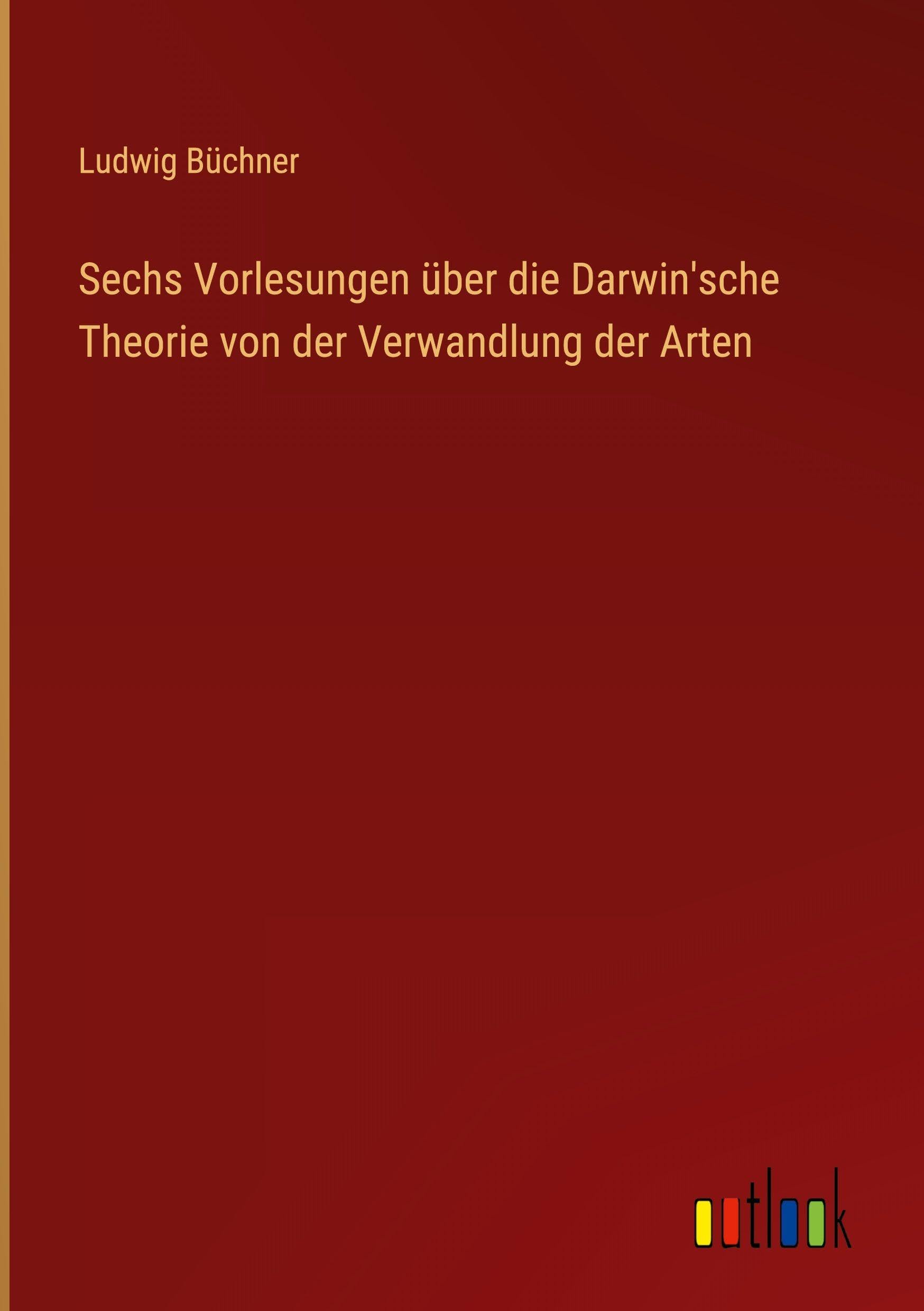 Sechs Vorlesungen über die Darwin'sche Theorie von der Verwandlung der Arten Classics