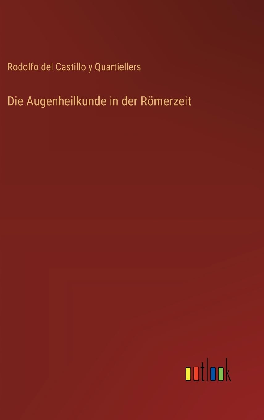 Die Augenheilkunde in der Römerzeit Classics