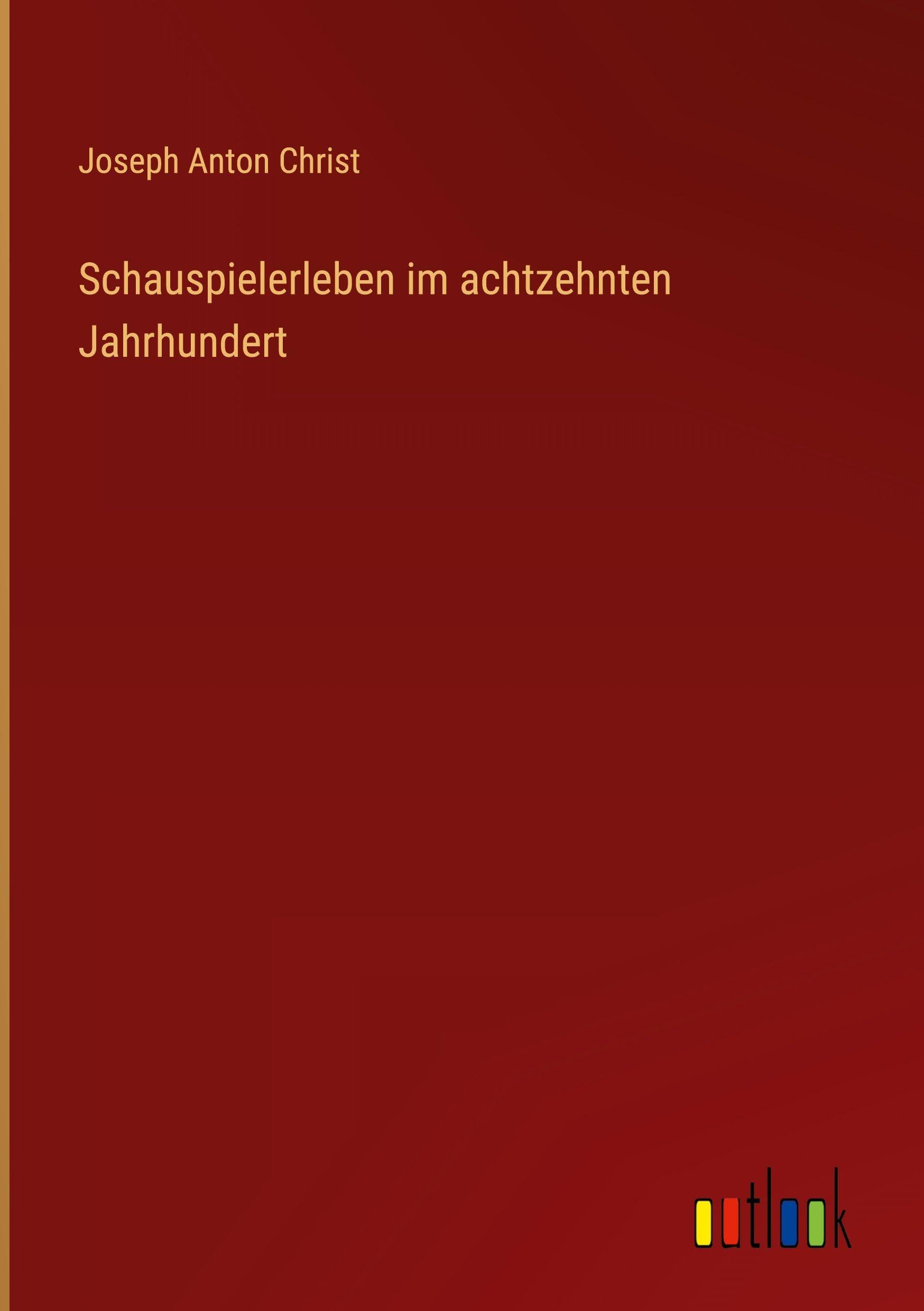 Schauspielerleben im achtzehnten Jahrhundert Classics