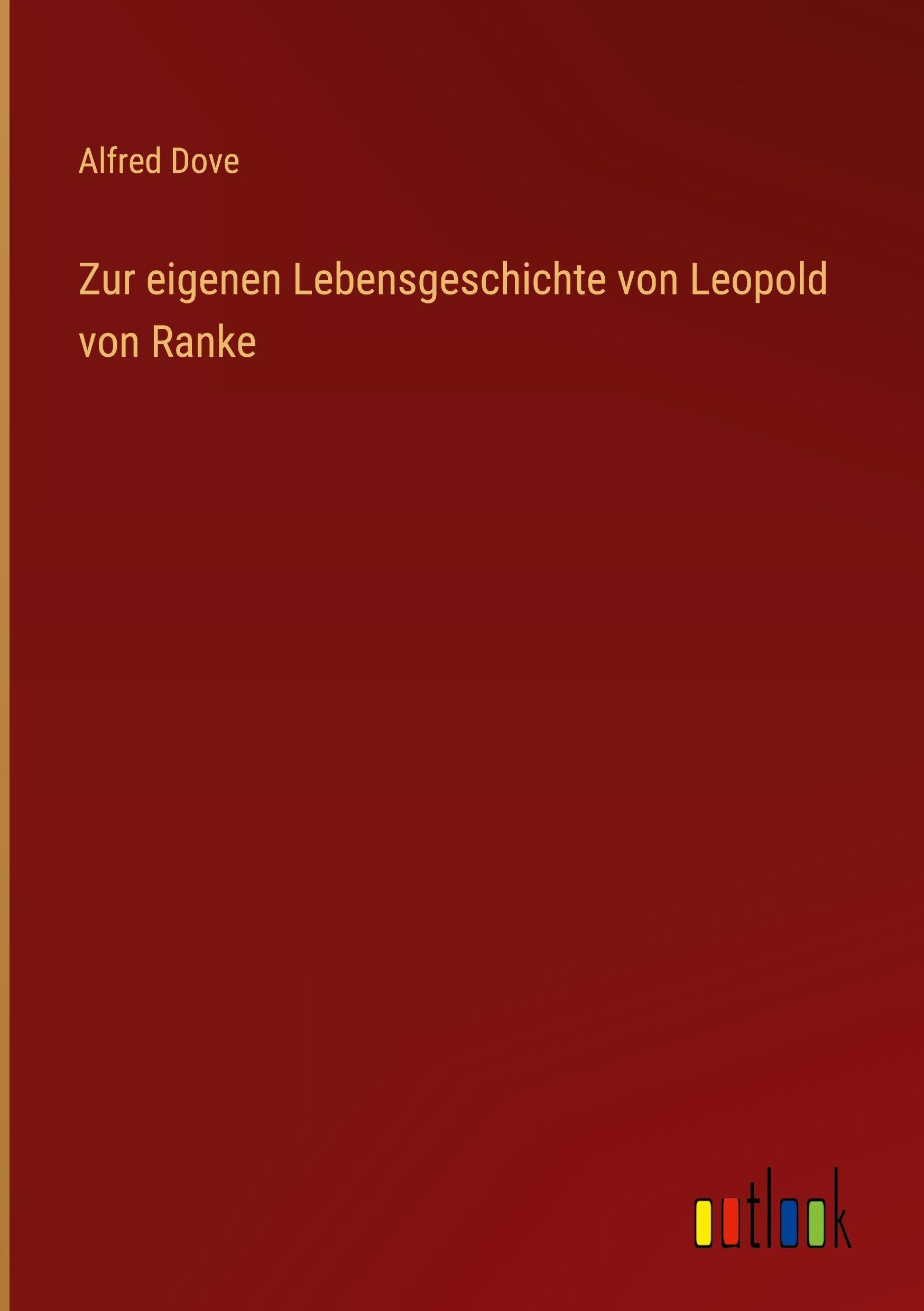 Zur eigenen Lebensgeschichte von Leopold von Ranke Classics