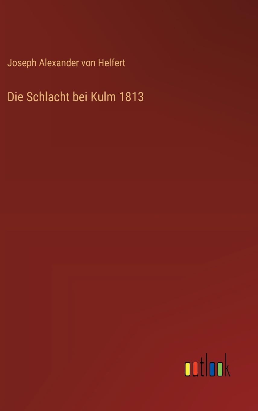 Die Schlacht bei Kulm 1813 Classics