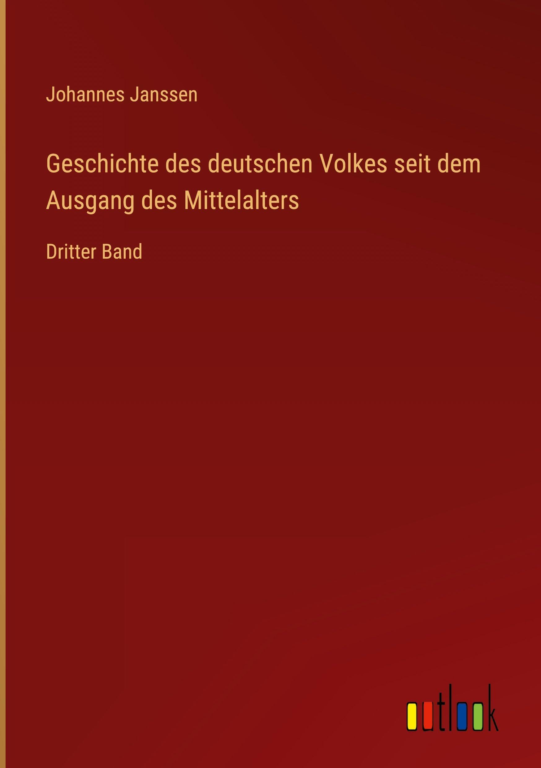 Geschichte des deutschen Volkes seit dem Ausgang des Mittelalters Classics