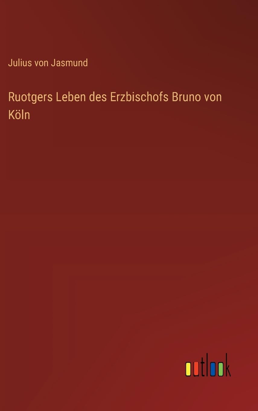Ruotgers Leben des Erzbischofs Bruno von Köln Classics