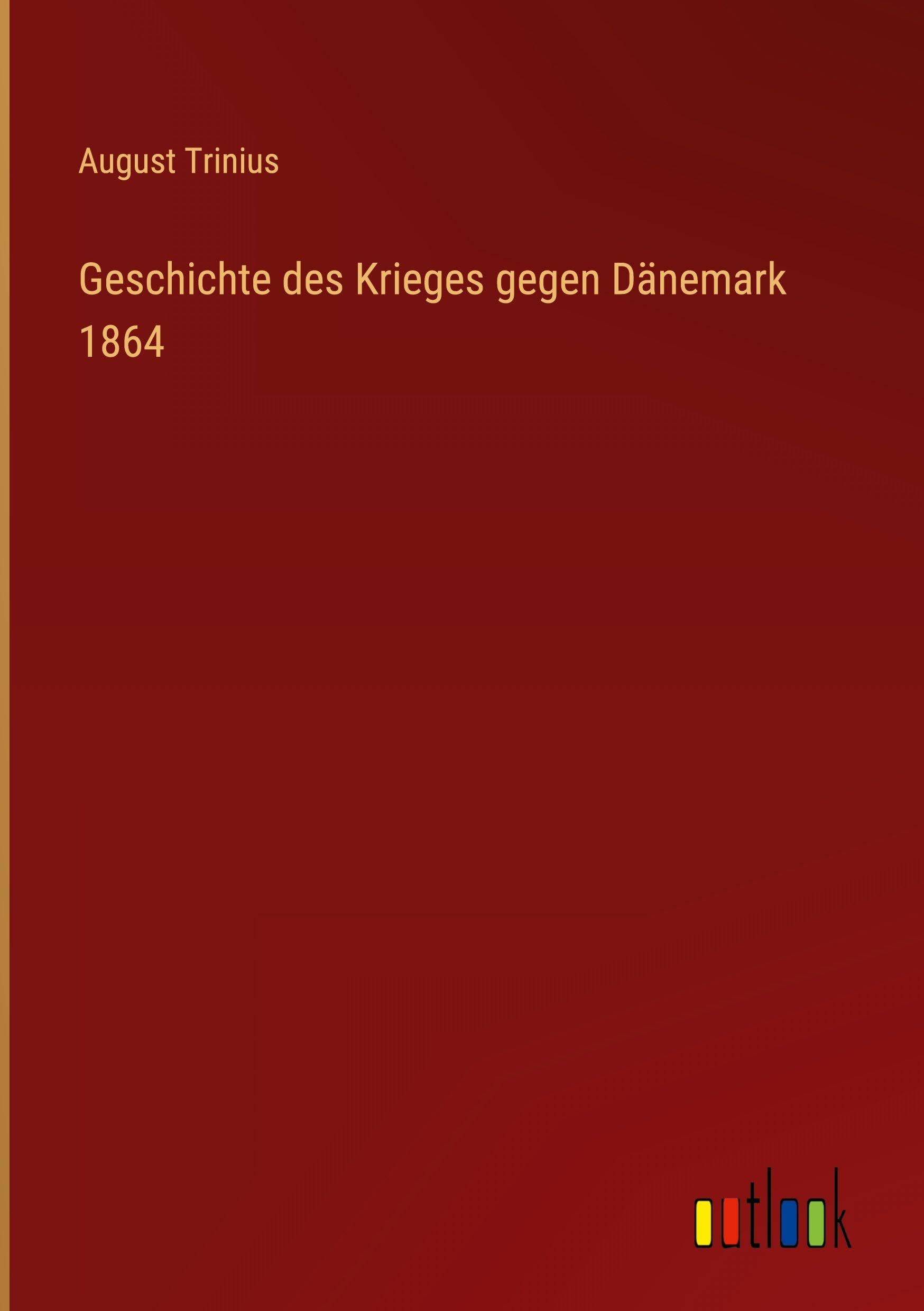 Geschichte des Krieges gegen Dänemark 1864 Classics