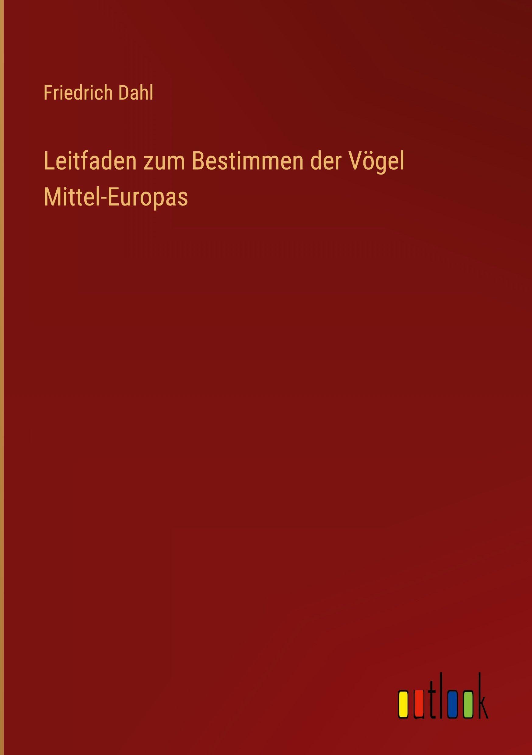 Leitfaden zum Bestimmen der Vögel Mittel-Europas Classics