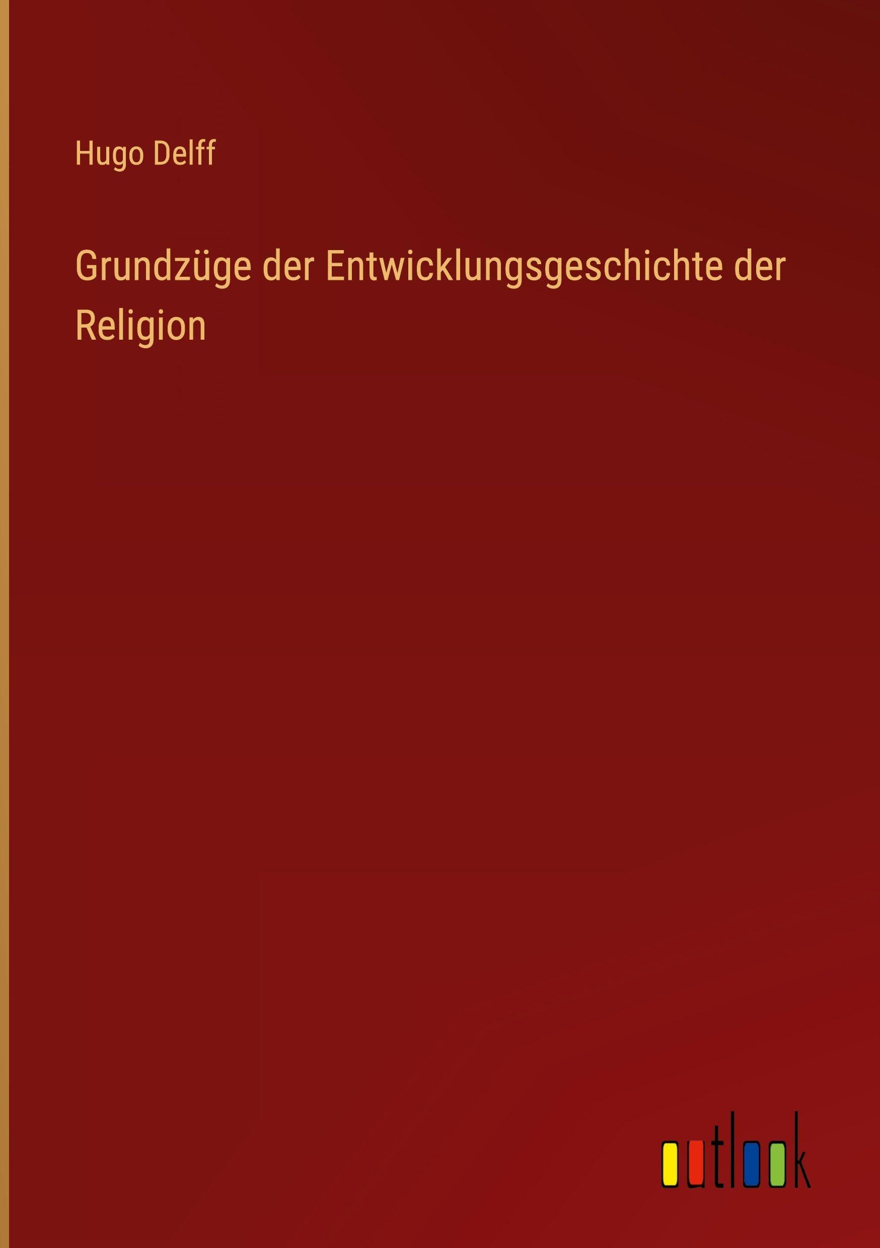 Grundzüge der Entwicklungsgeschichte der Religion Classics