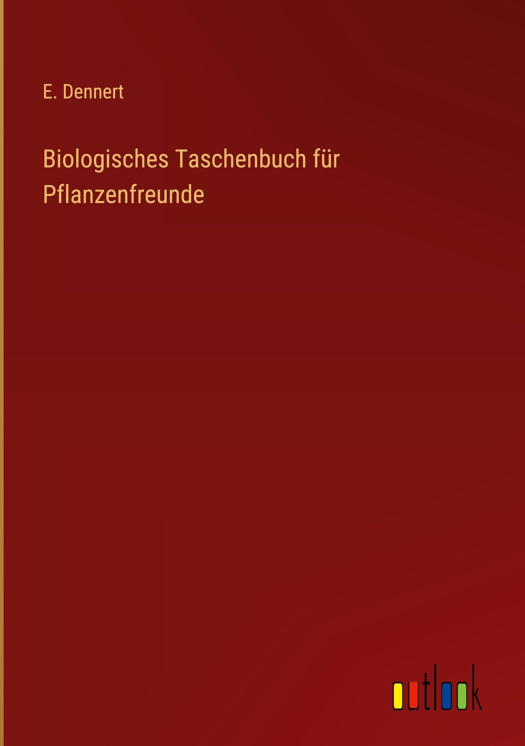 Biologisches Taschenbuch für Pflanzenfreunde Classics