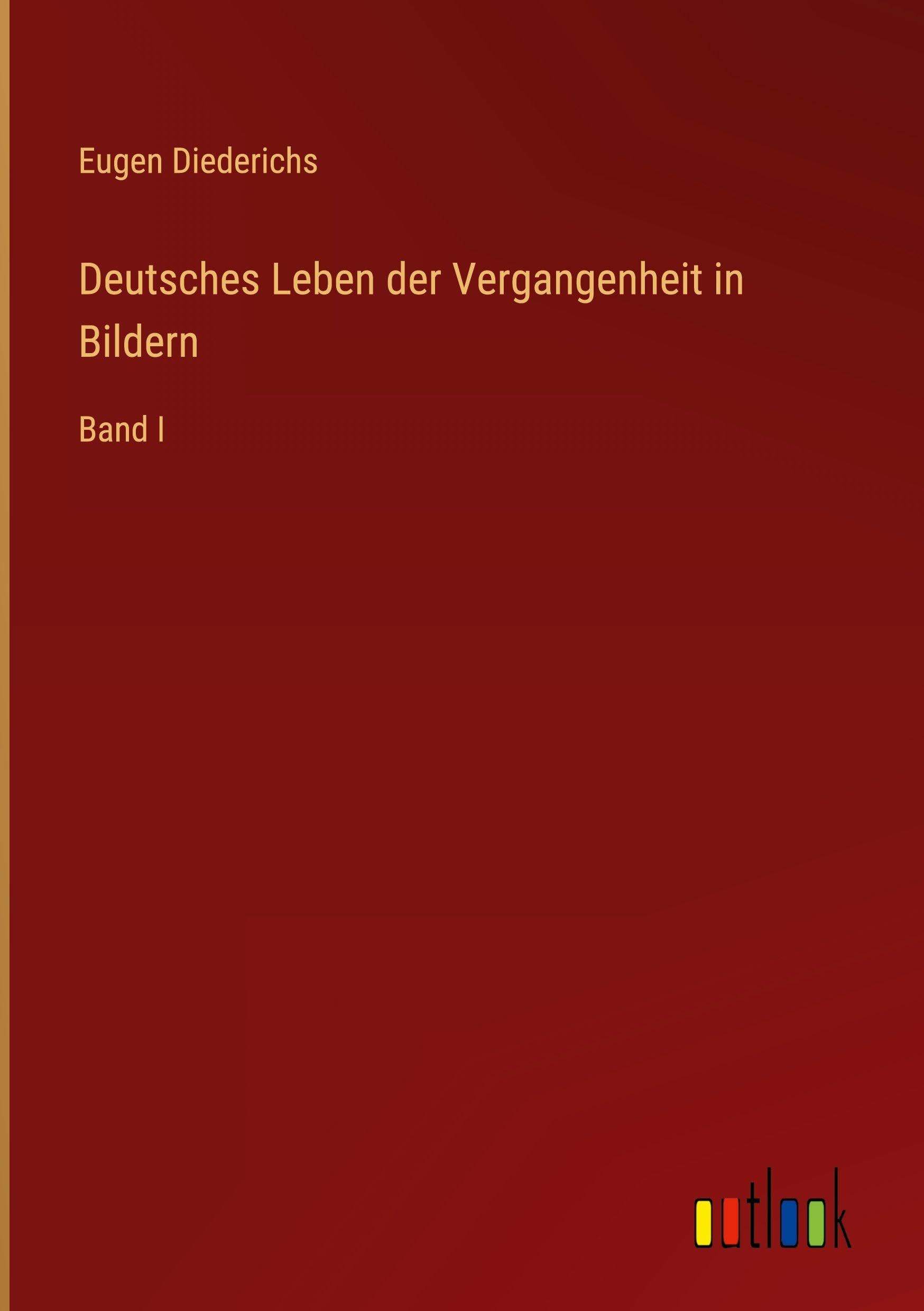 Deutsches Leben der Vergangenheit in Bildern Classics
