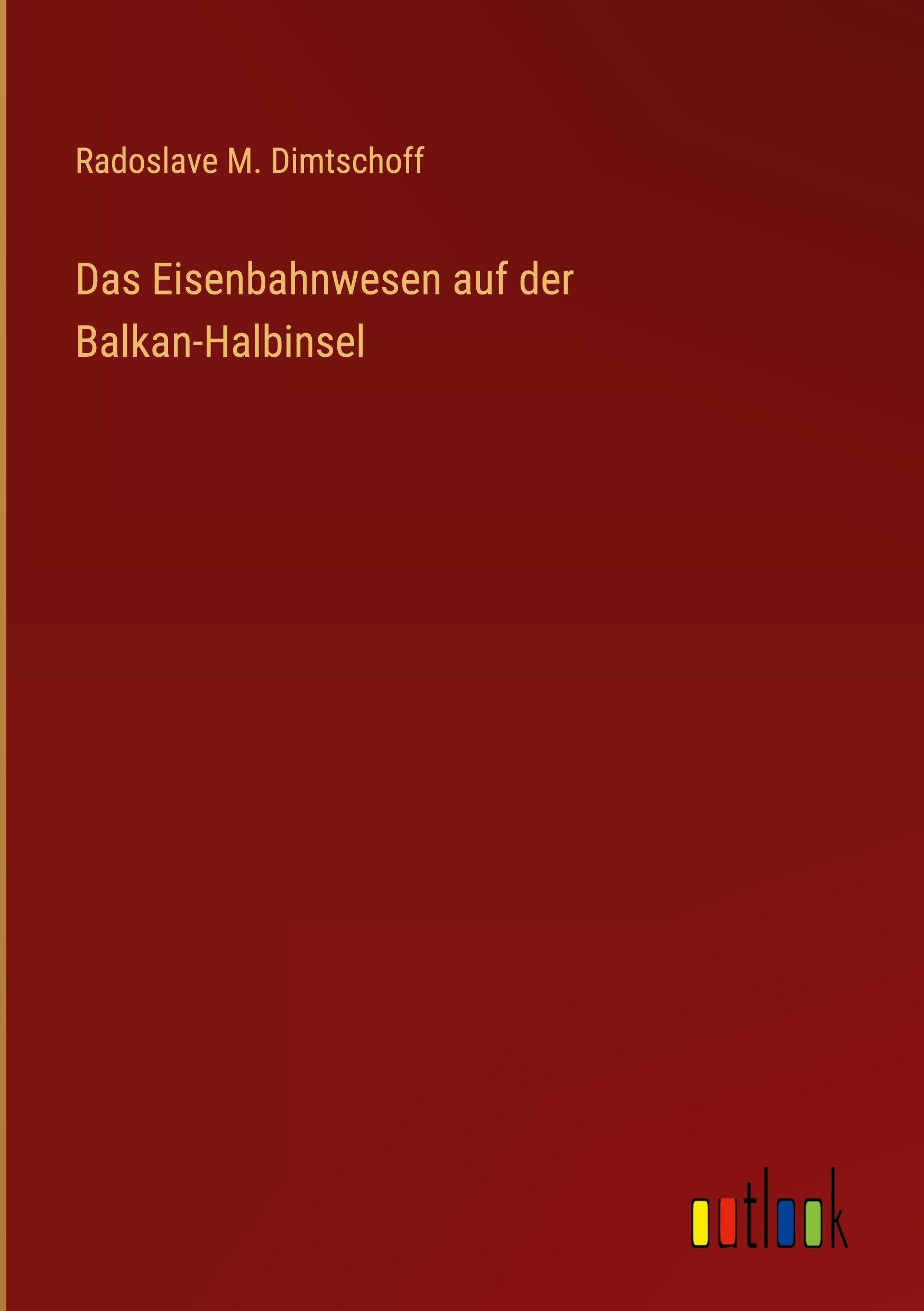 Das Eisenbahnwesen auf der Balkan-Halbinsel Classics