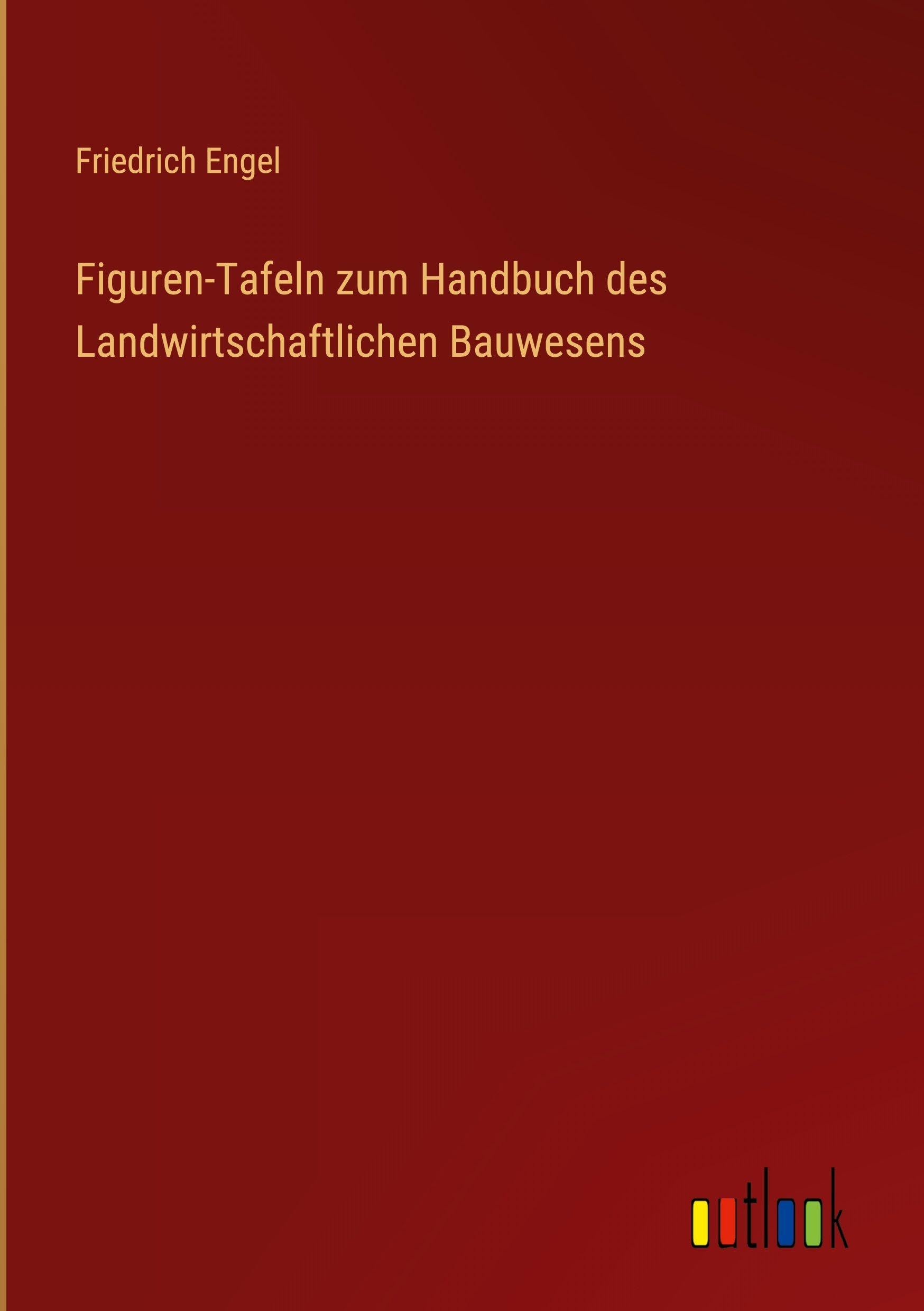 Figuren-Tafeln zum Handbuch des Landwirtschaftlichen Bauwesens Classics