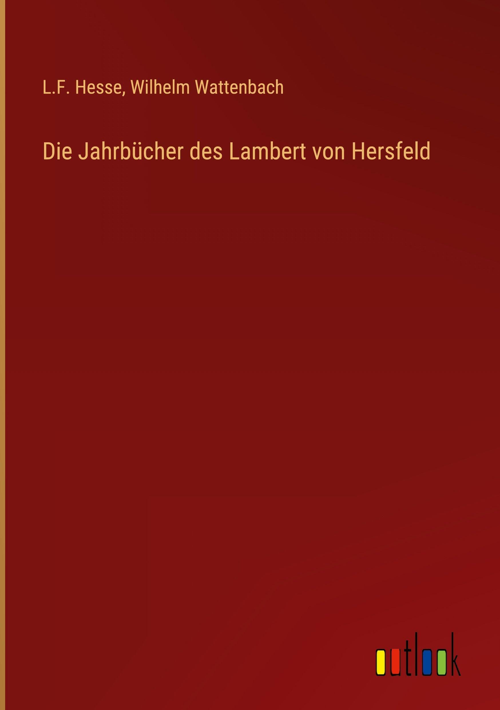 Die Jahrbücher des Lambert von Hersfeld Classics