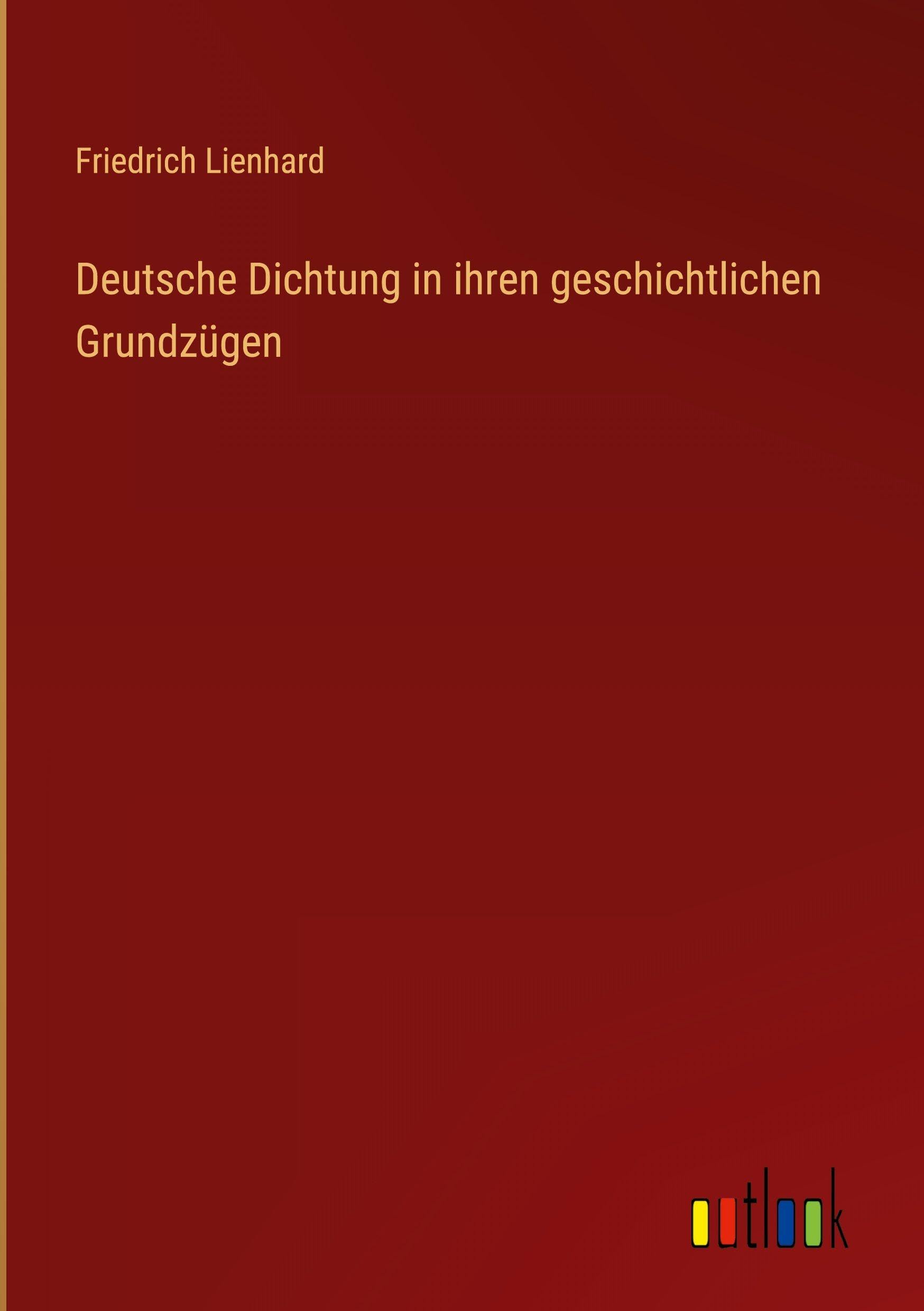 Deutsche Dichtung in ihren geschichtlichen Grundzügen Classics