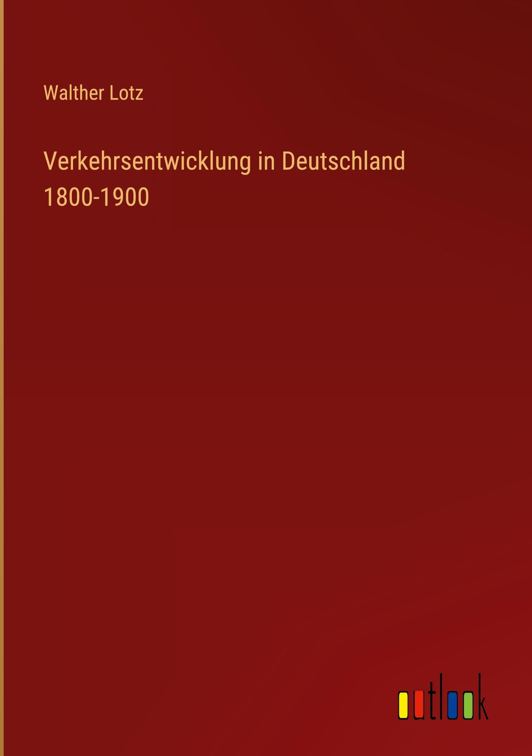 Verkehrsentwicklung in Deutschland 1800-1900 Classics
