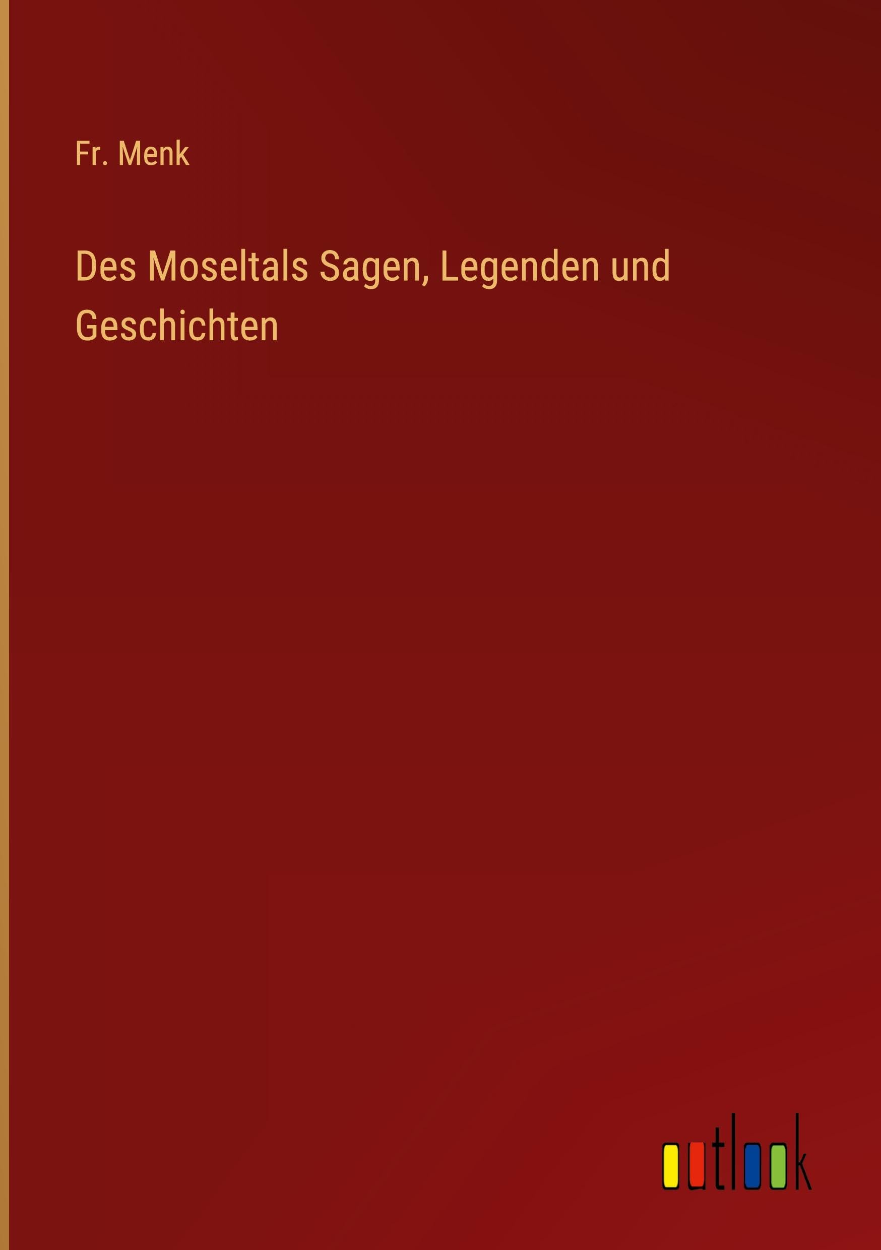 Des Moseltals Sagen, Legenden und Geschichten Classics