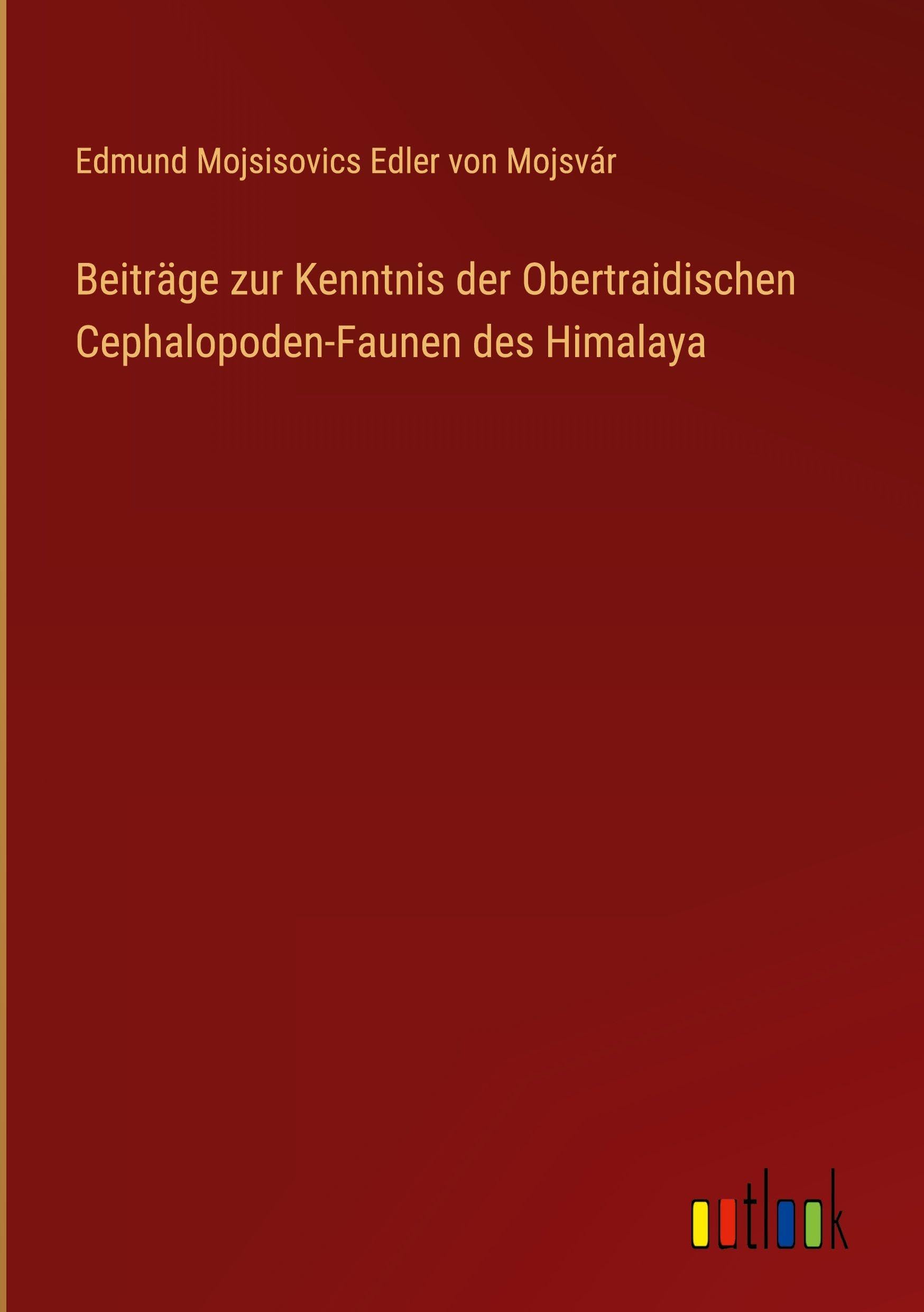 Beiträge zur Kenntnis der Obertraidischen Cephalopoden-Faunen des Himalaya Classics