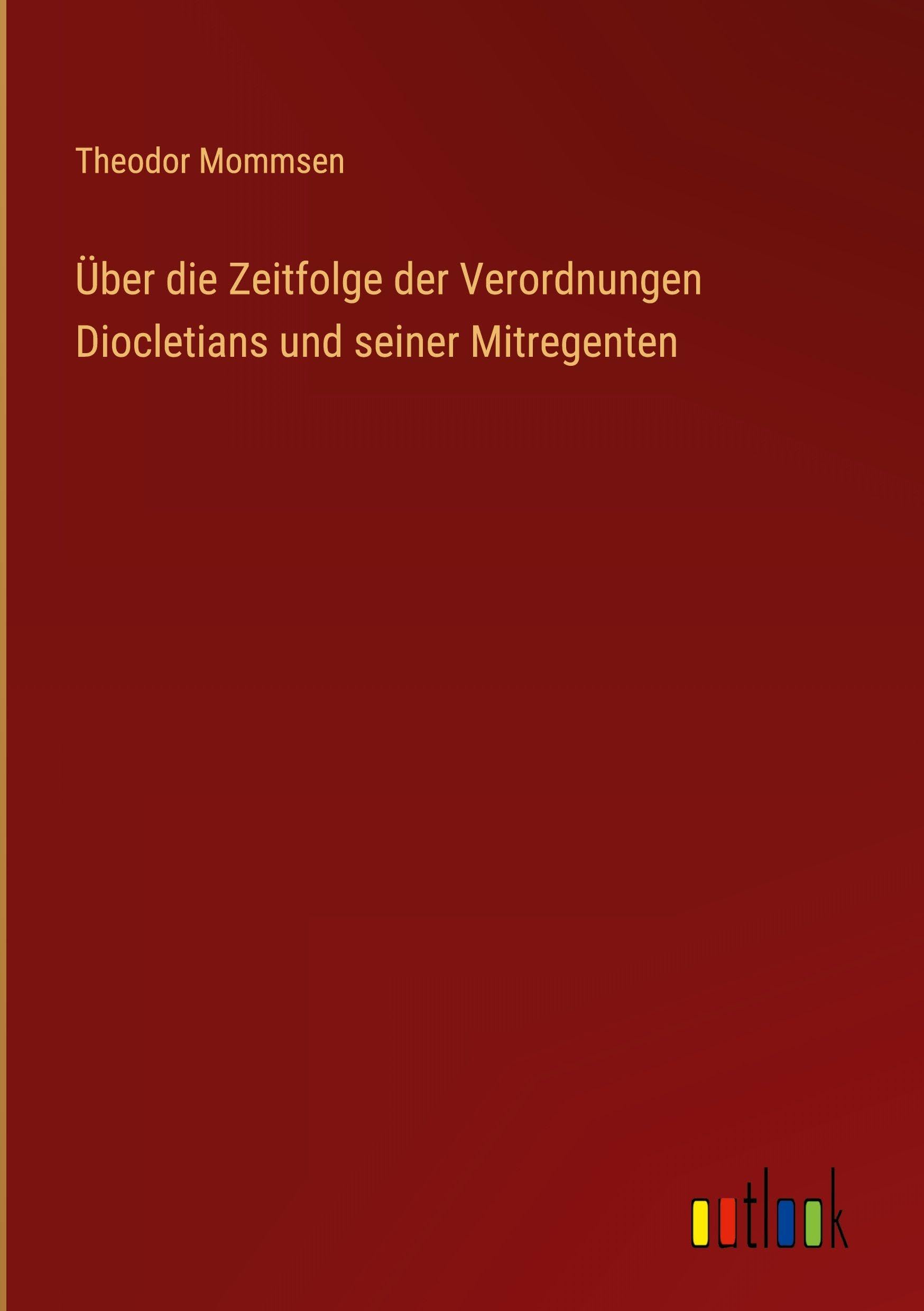 Über die Zeitfolge der Verordnungen Diocletians und seiner Mitregenten Contemporary literature