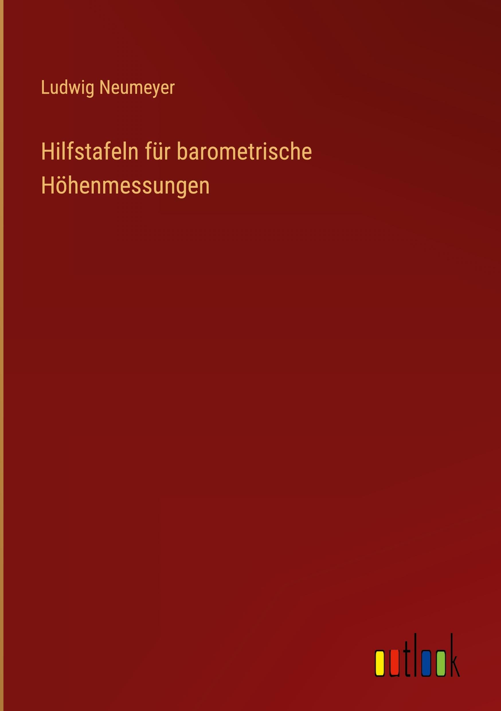 Hilfstafeln für barometrische Höhenmessungen Classics
