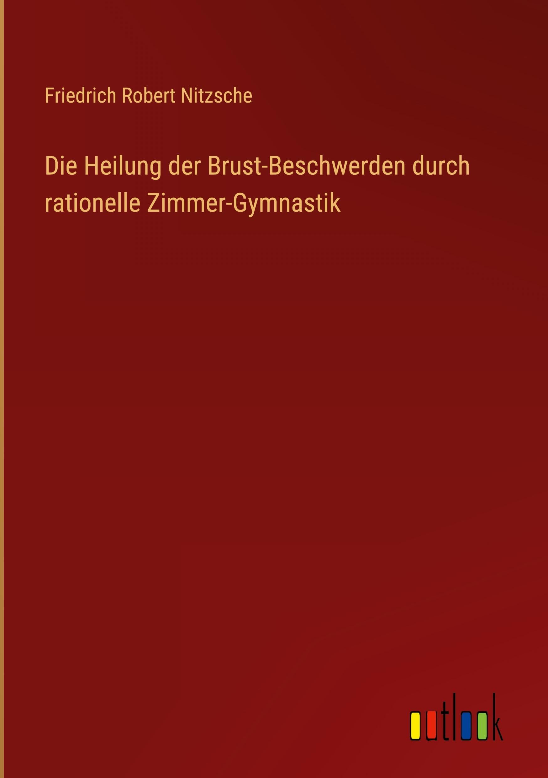 Die Heilung der Brust-Beschwerden durch rationelle Zimmer-Gymnastik Contemporary literature