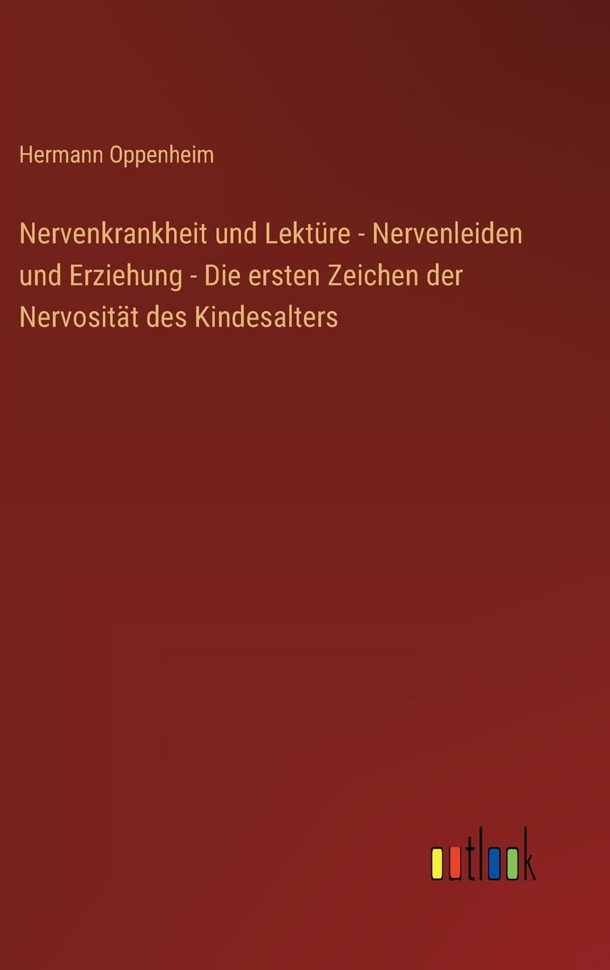 Nervenkrankheit und Lektüre - Nervenleiden und Erziehung - Die ersten Zeichen der Nervosität des Kindesalters Contemporary literature