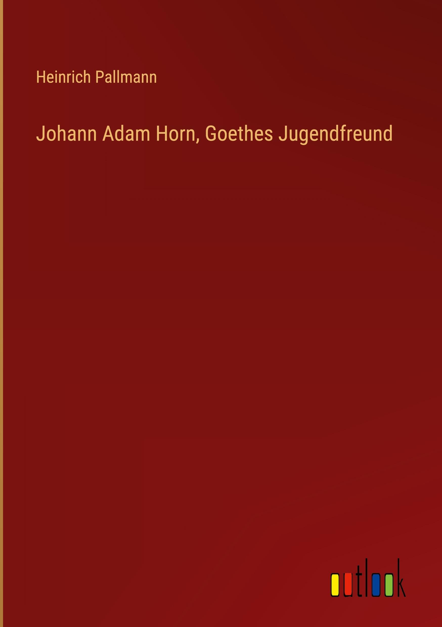 Johann Adam Horn, Goethes Jugendfreund Contemporary literature