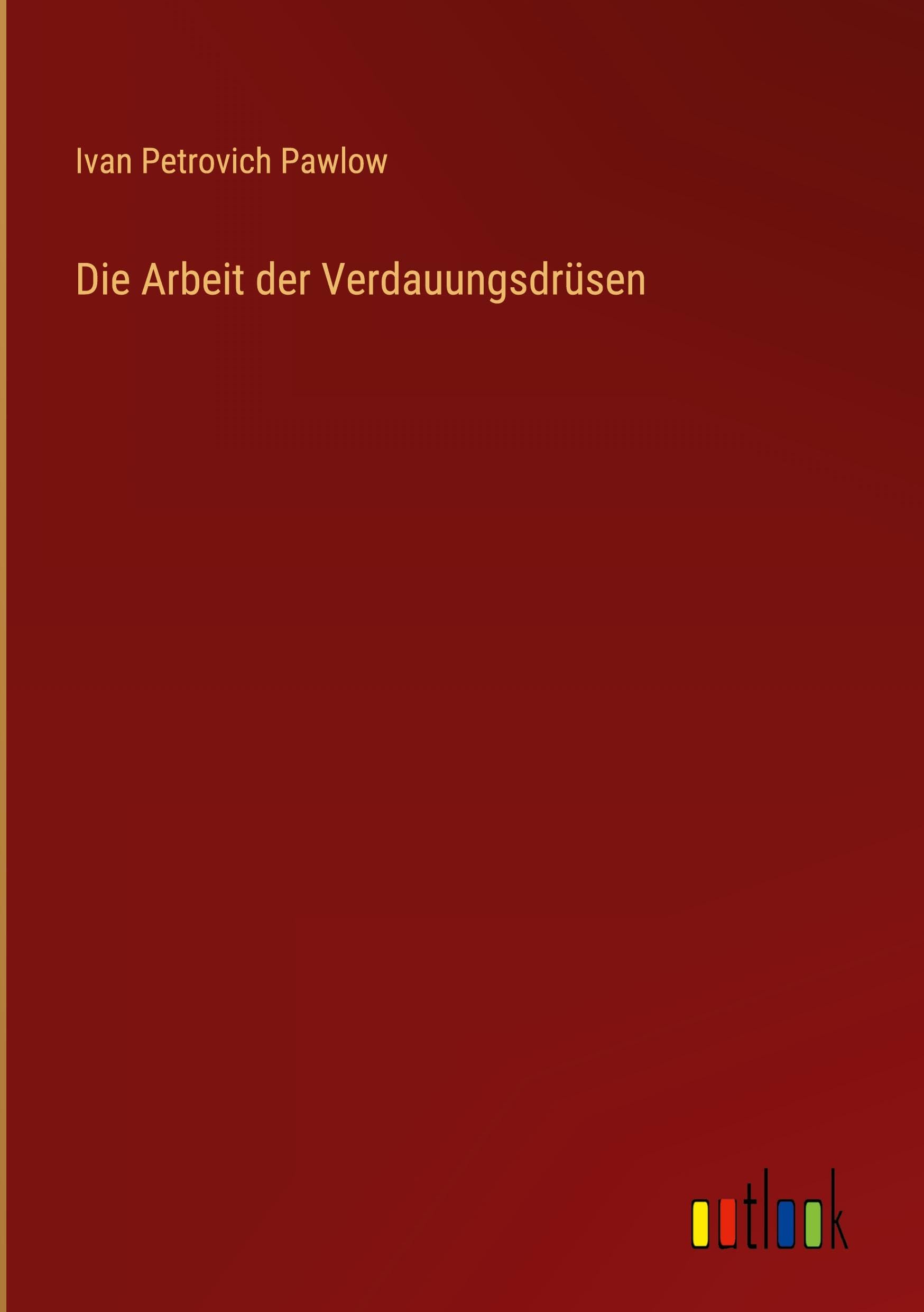 Die Arbeit der Verdauungsdrüsen Classics