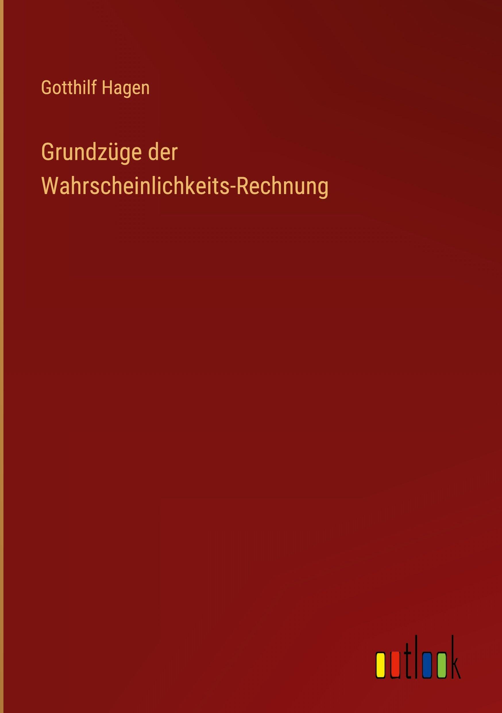 Grundzüge der Wahrscheinlichkeits-Rechnung Classics