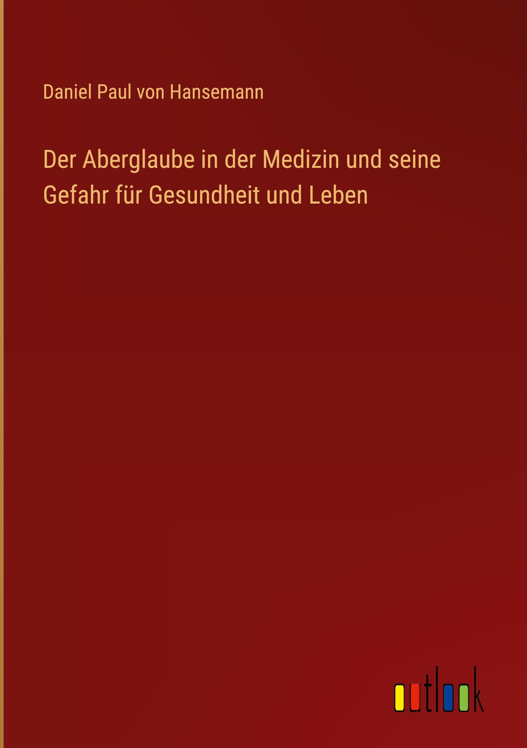 Der Aberglaube in der Medizin und seine Gefahr für Gesundheit und Leben Classics