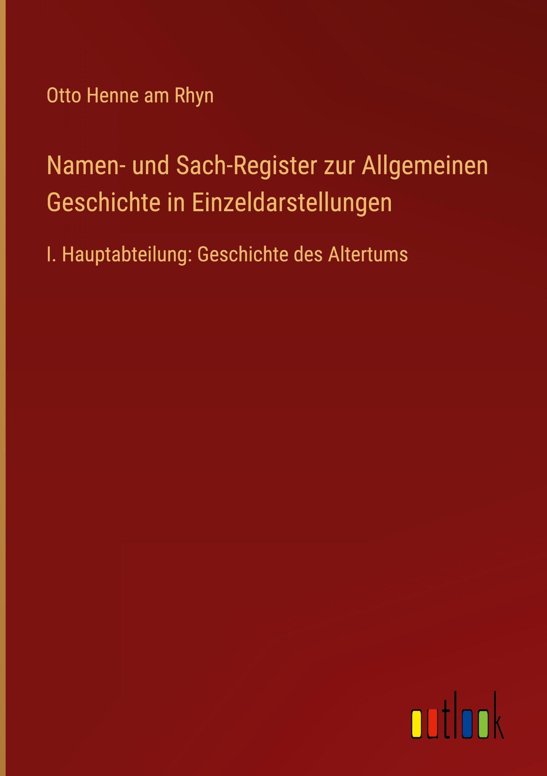 Namen- und Sach-Register zur Allgemeinen Geschichte in Einzeldarstellungen Classics