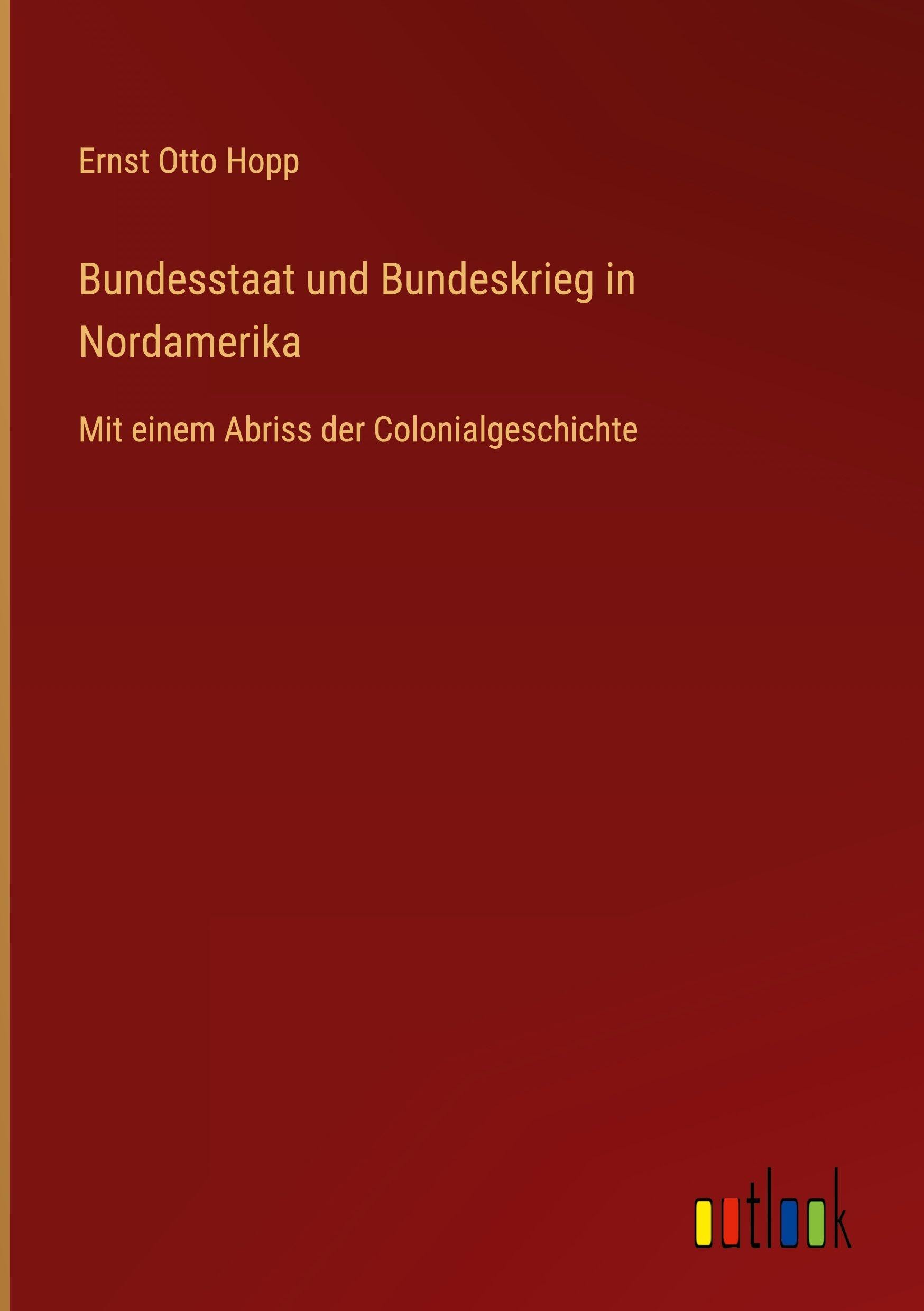 Bundesstaat und Bundeskrieg in Nordamerika Classics