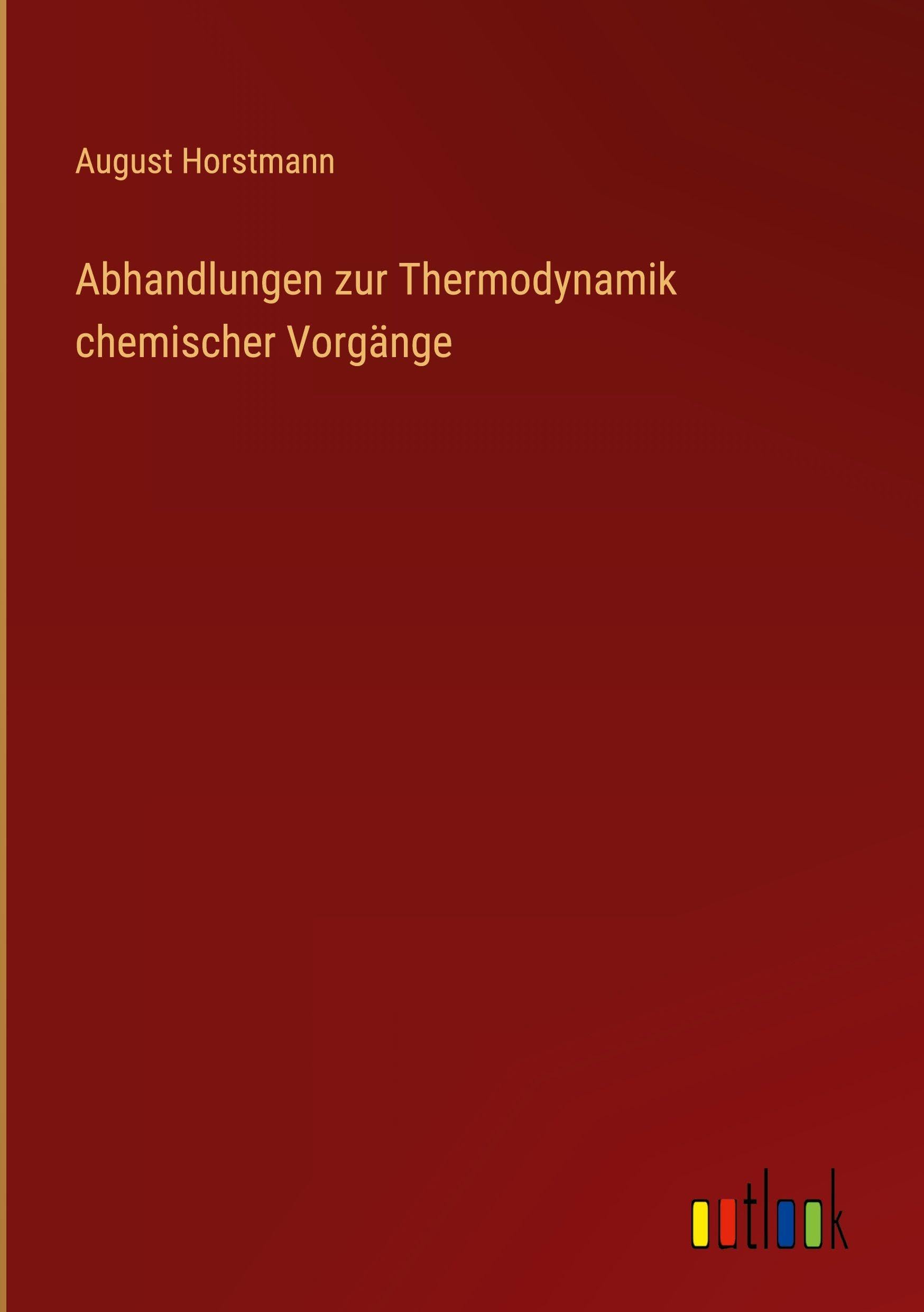 Abhandlungen zur Thermodynamik chemischer Vorgänge Classics