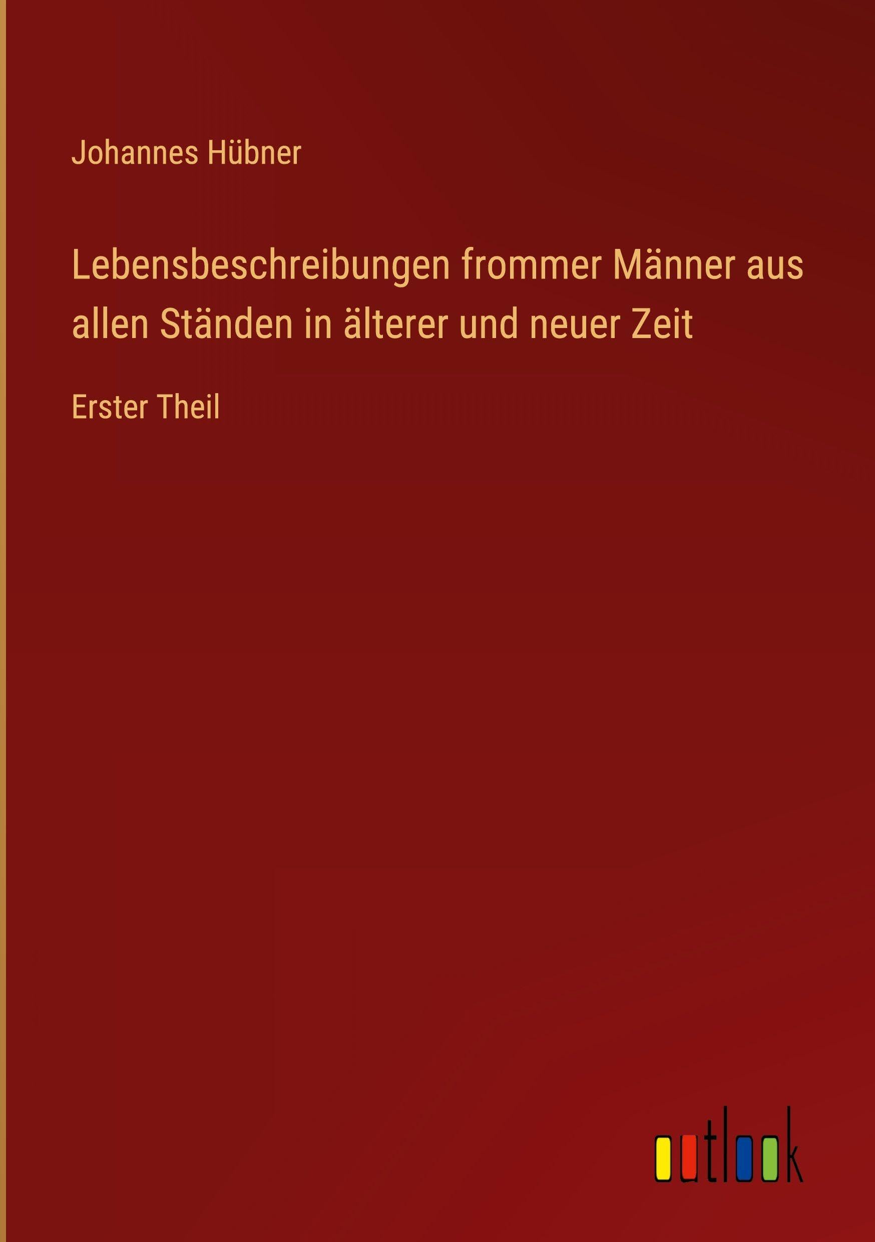 Lebensbeschreibungen frommer Männer aus allen Ständen in älterer und neuer Zeit Classics
