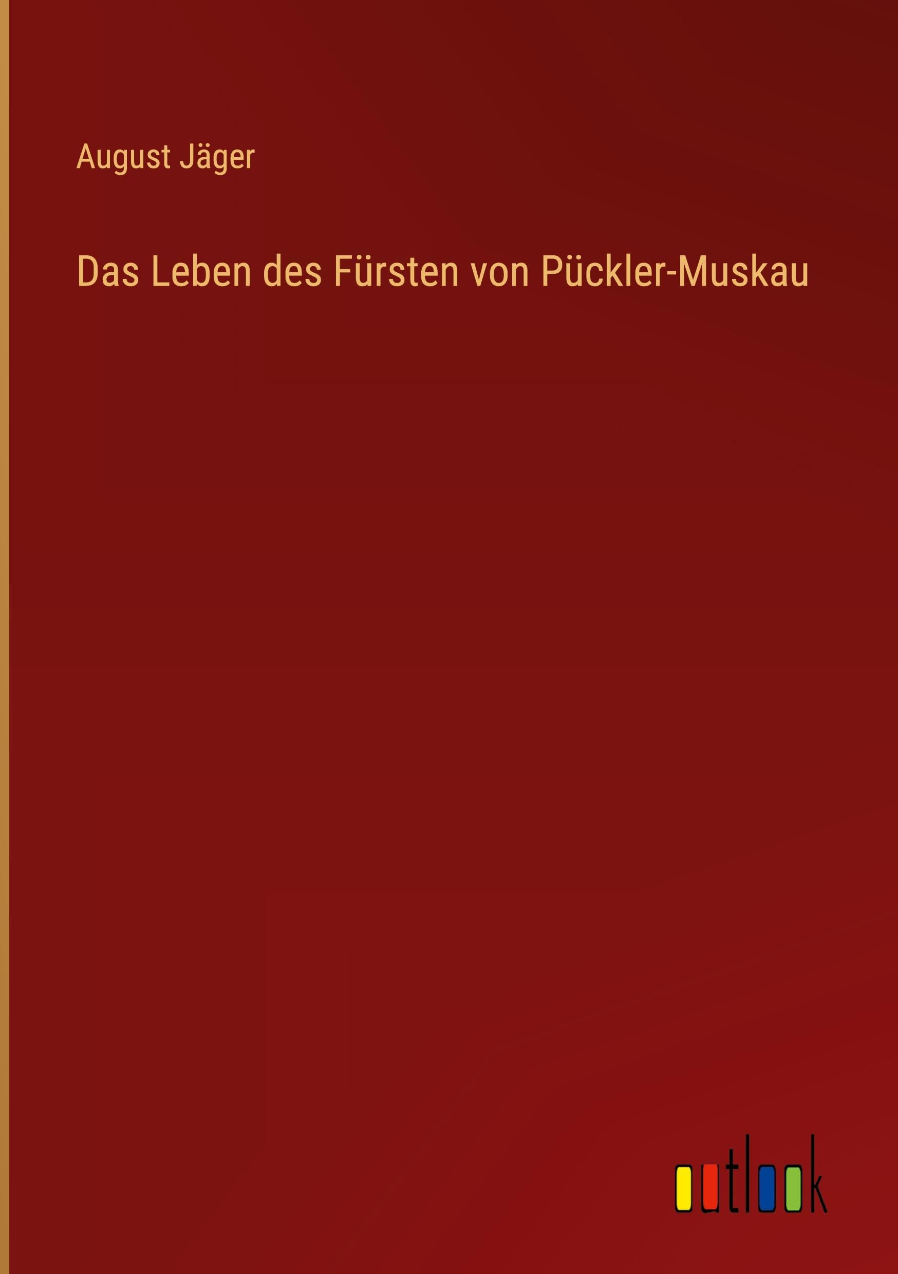 Das Leben des Fürsten von Pückler-Muskau Classics