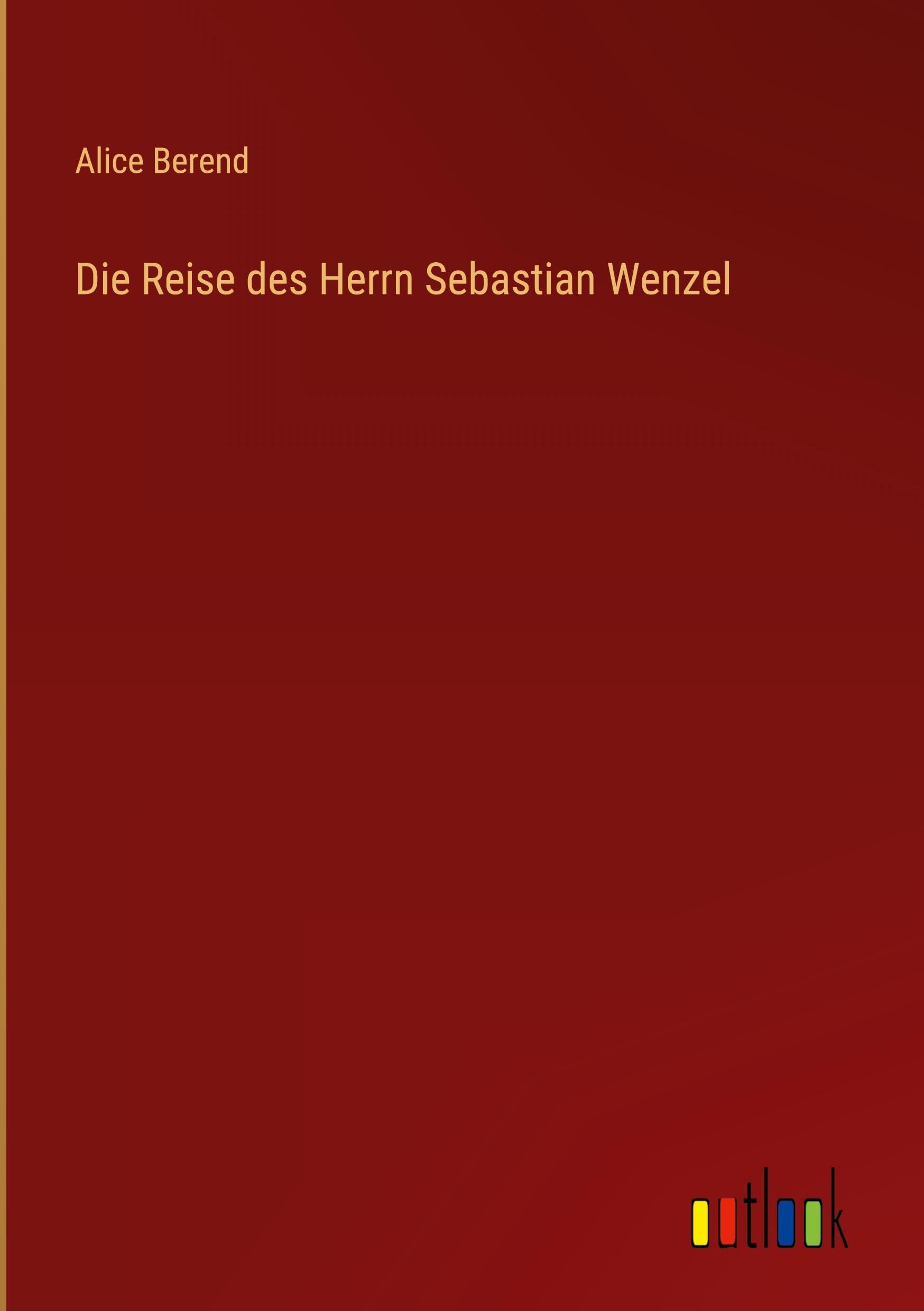 Die Reise des Herrn Sebastian Wenzel Classics