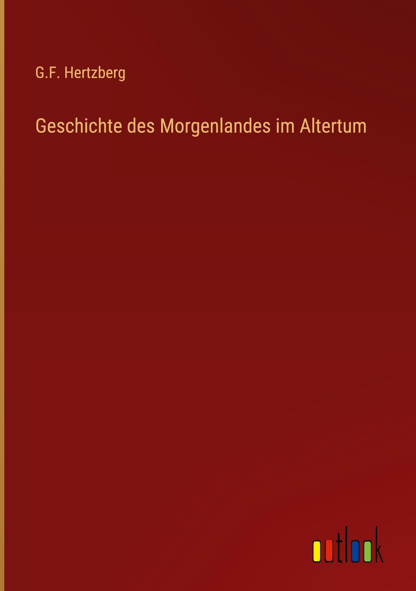 Geschichte des Morgenlandes im Altertum Classics