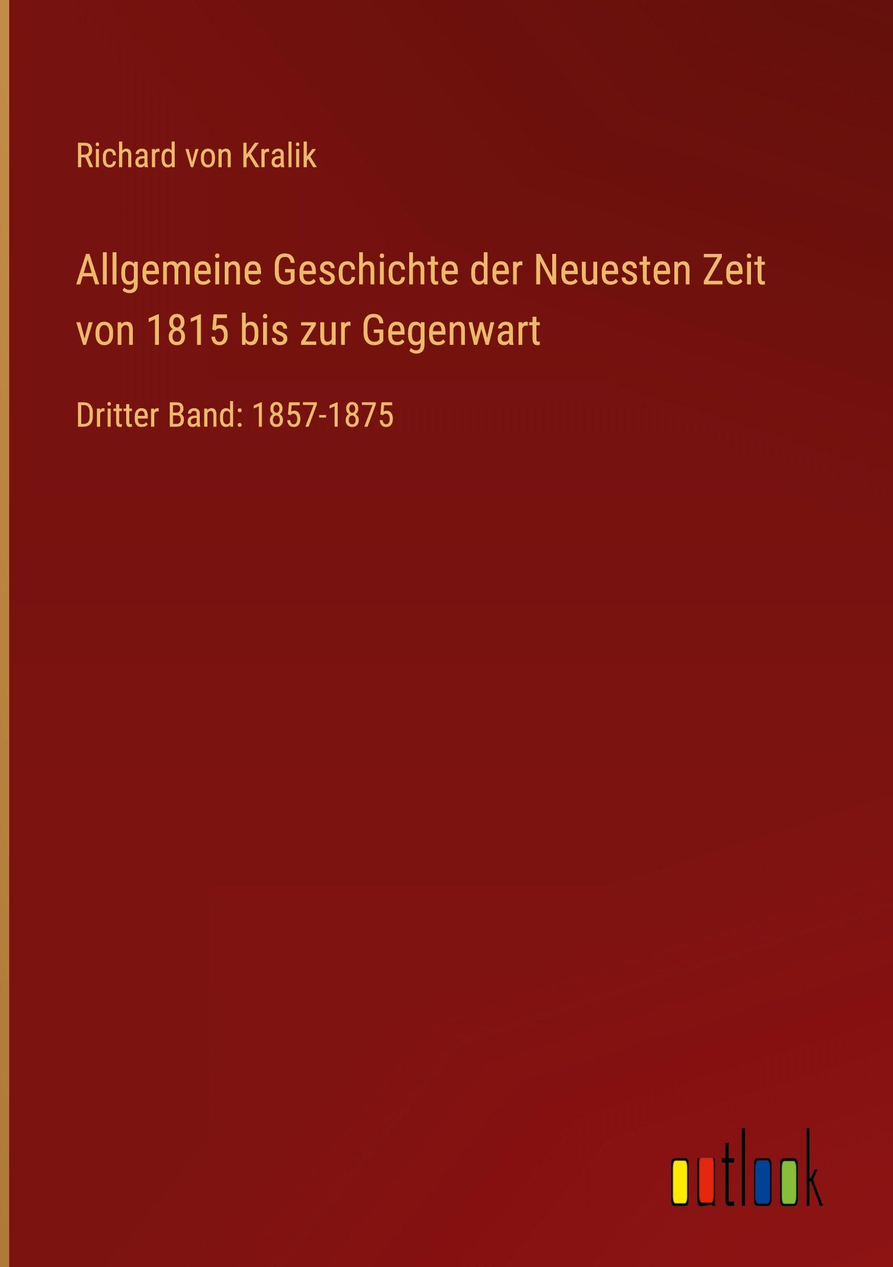 Allgemeine Geschichte der Neuesten Zeit von 1815 bis zur Gegenwart Classics