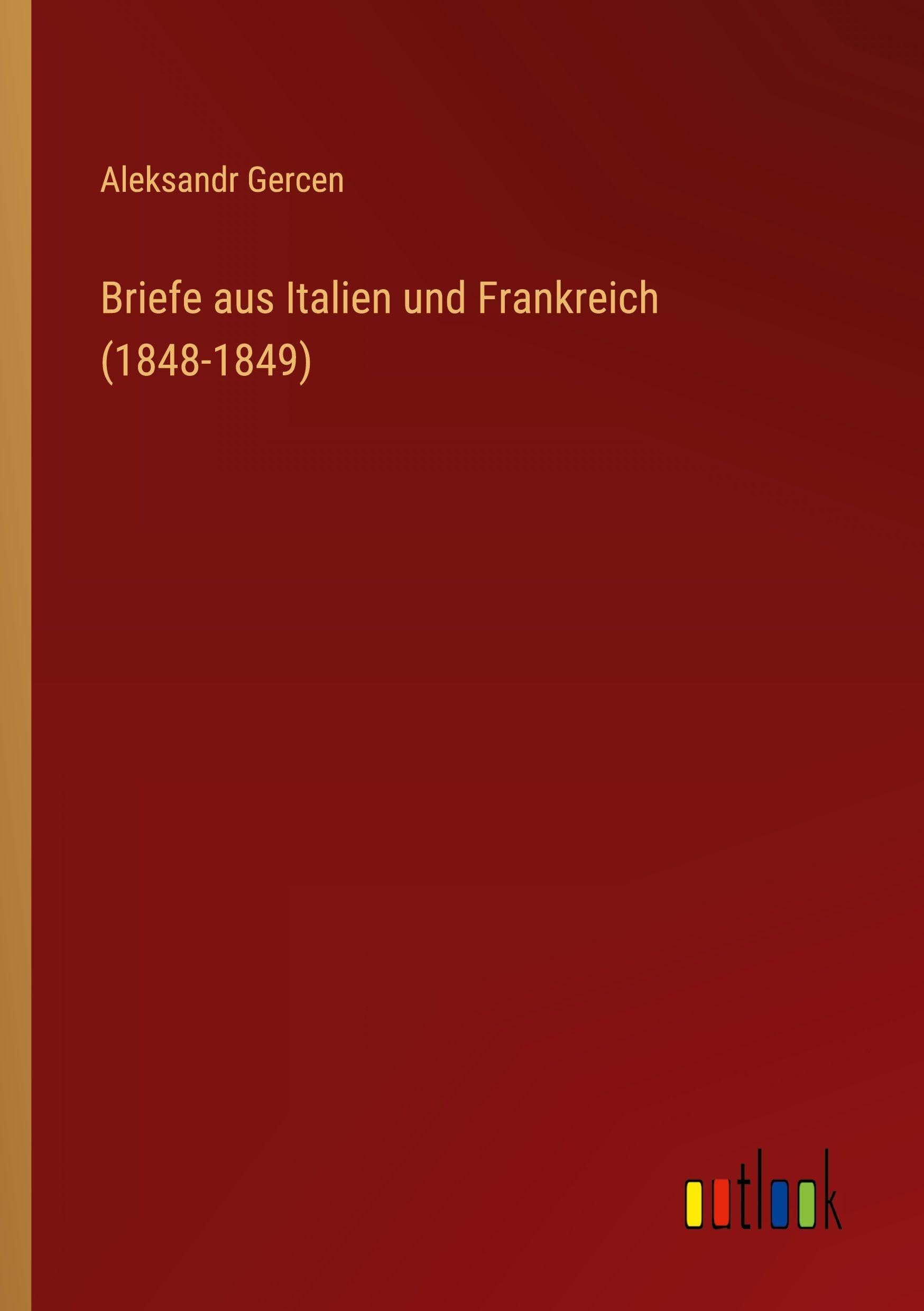 Briefe aus Italien und Frankreich (1848-1849) Classics