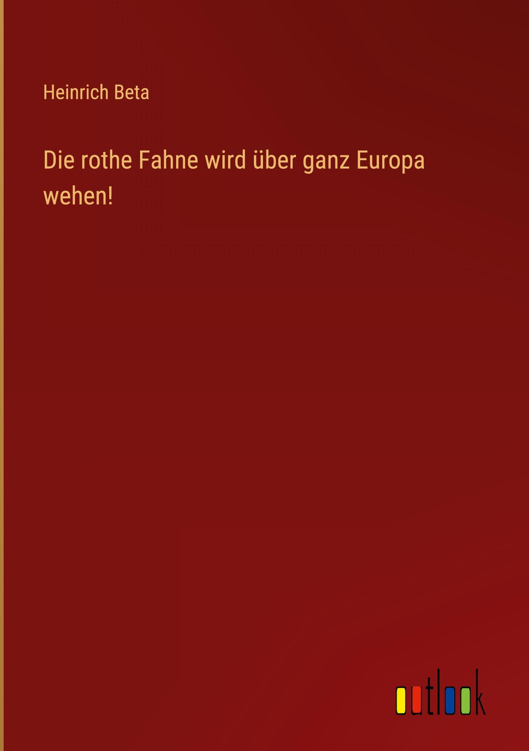Die rothe Fahne wird über ganz Europa wehen! Classics
