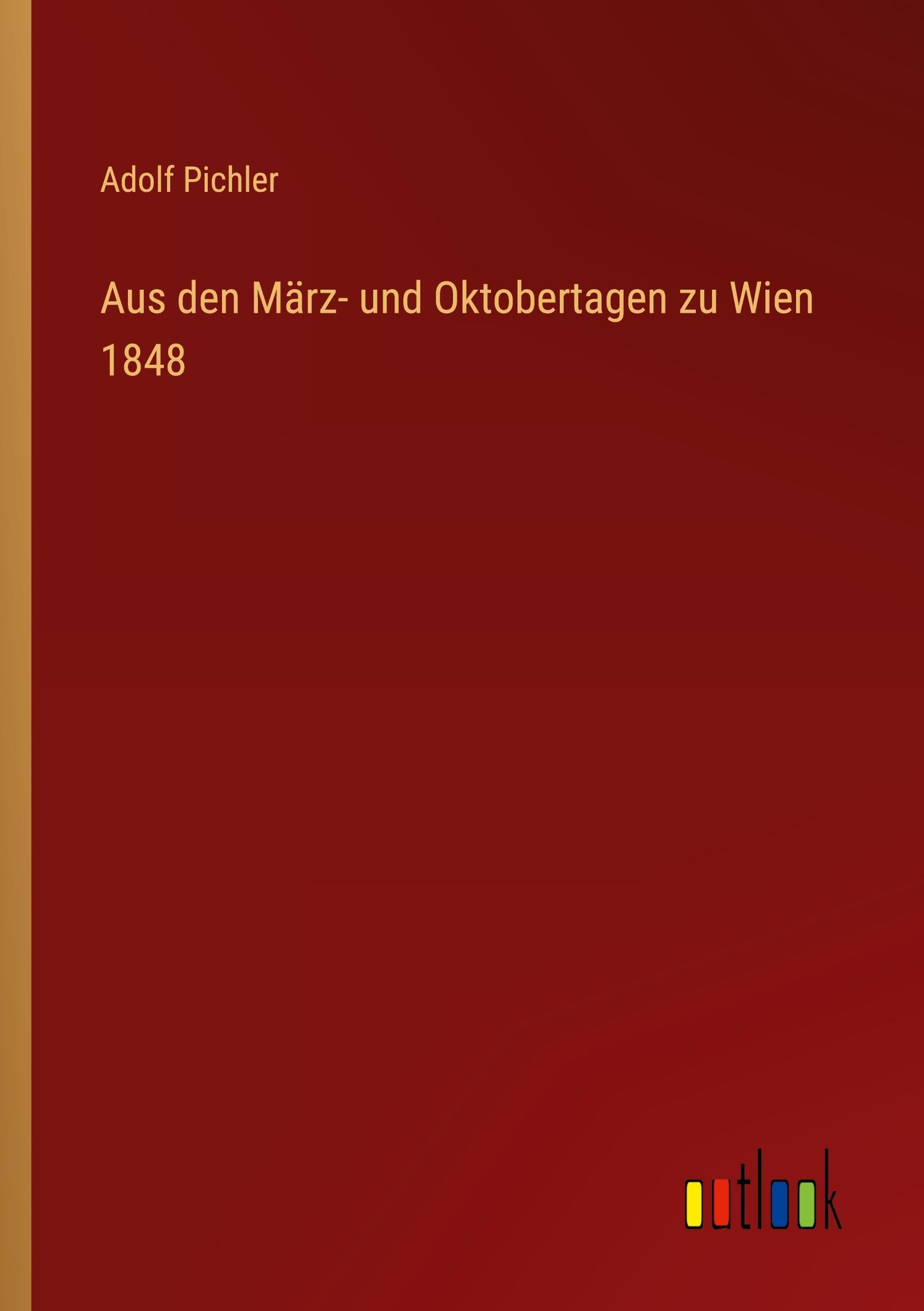 Aus den März- und Oktobertagen zu Wien 1848 Classics