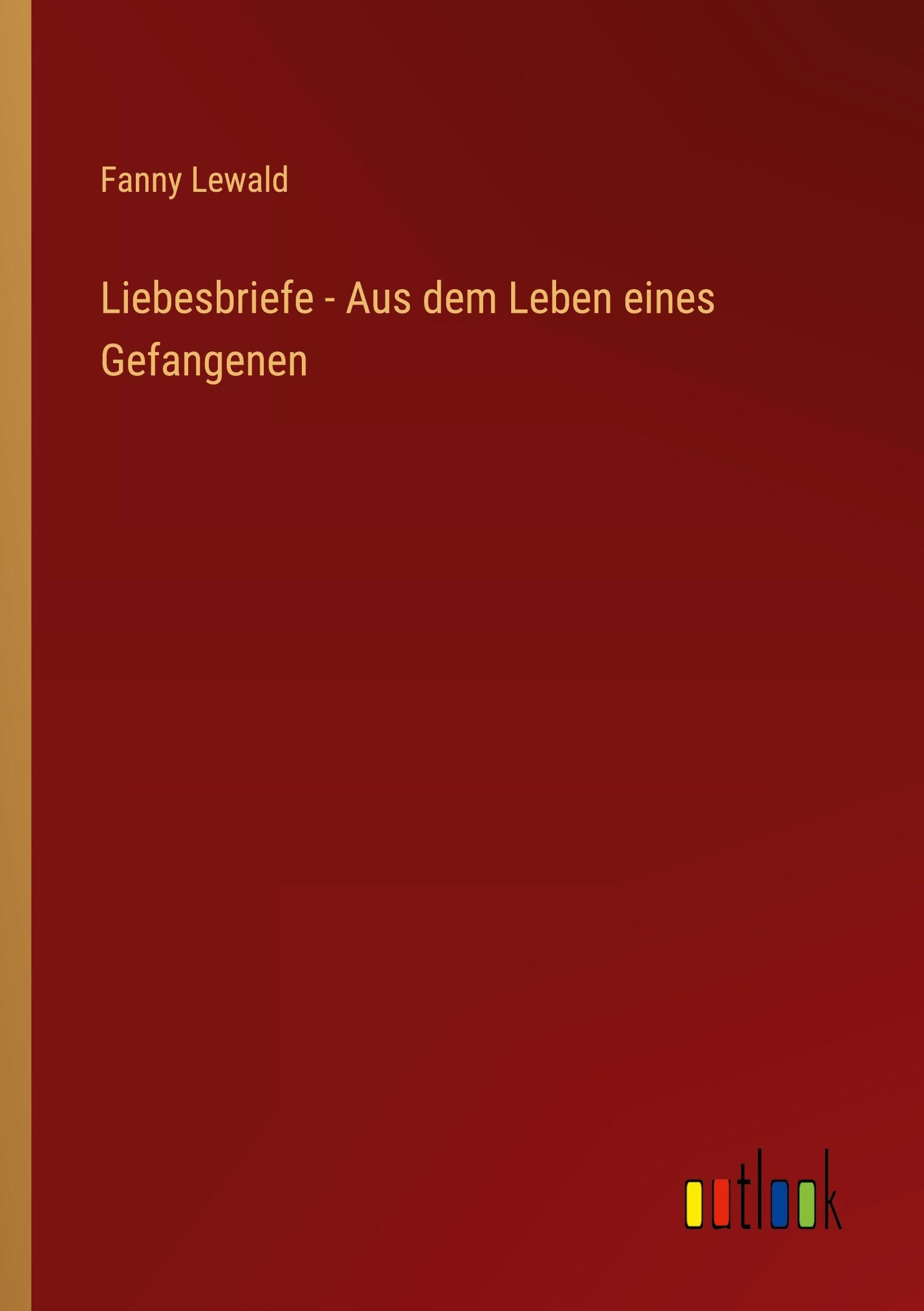 Liebesbriefe - Aus dem Leben eines Gefangenen Classics