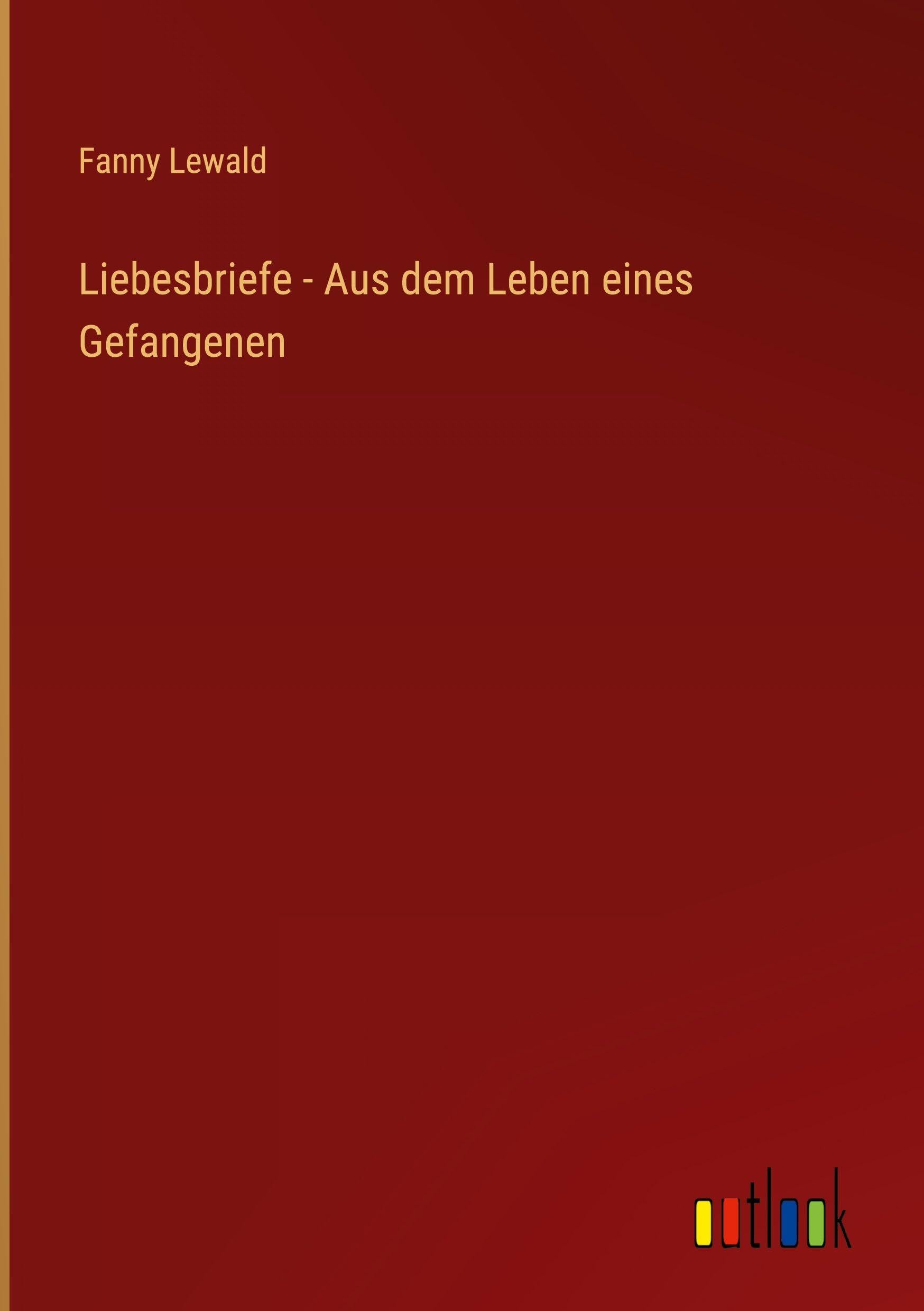 Liebesbriefe - Aus dem Leben eines Gefangenen Classics
