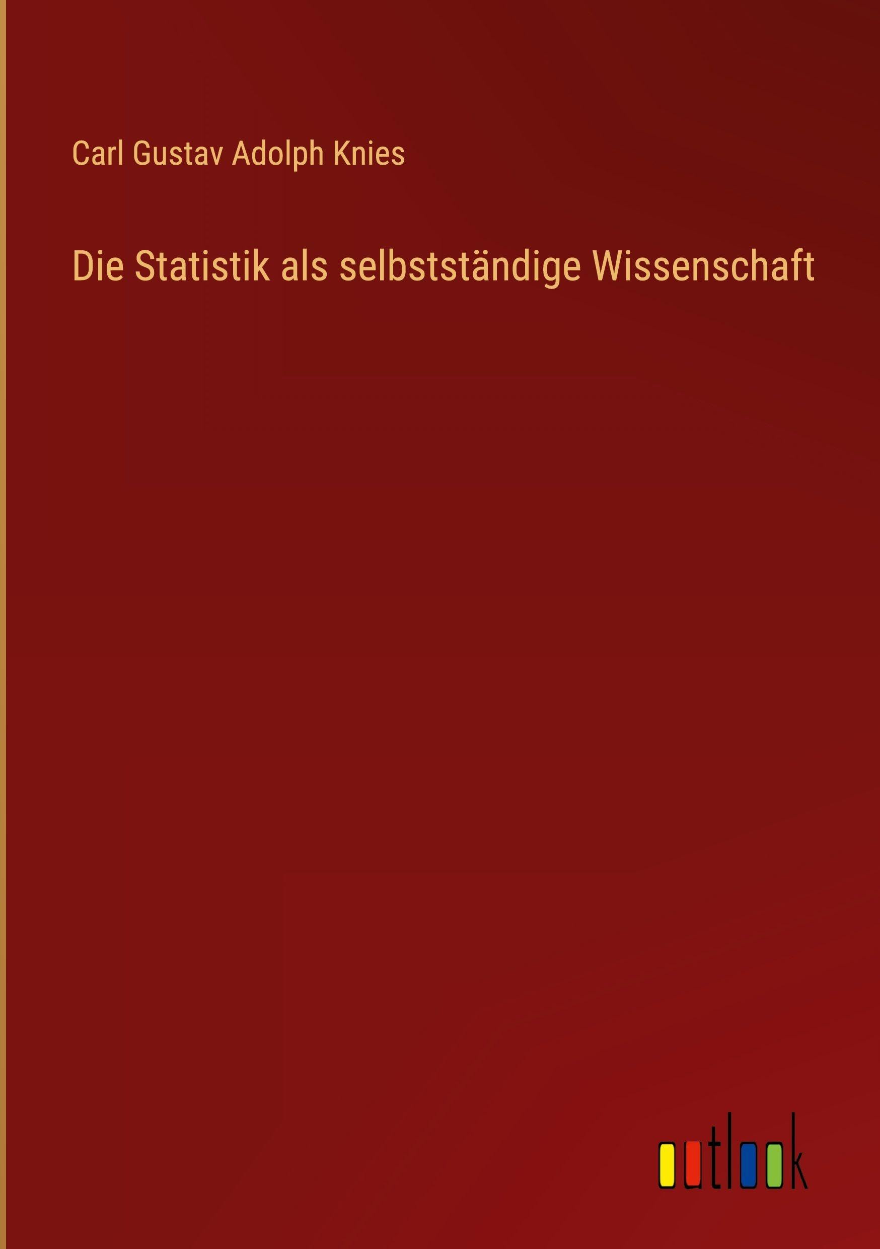 Die Statistik als selbstständige Wissenschaft Classics