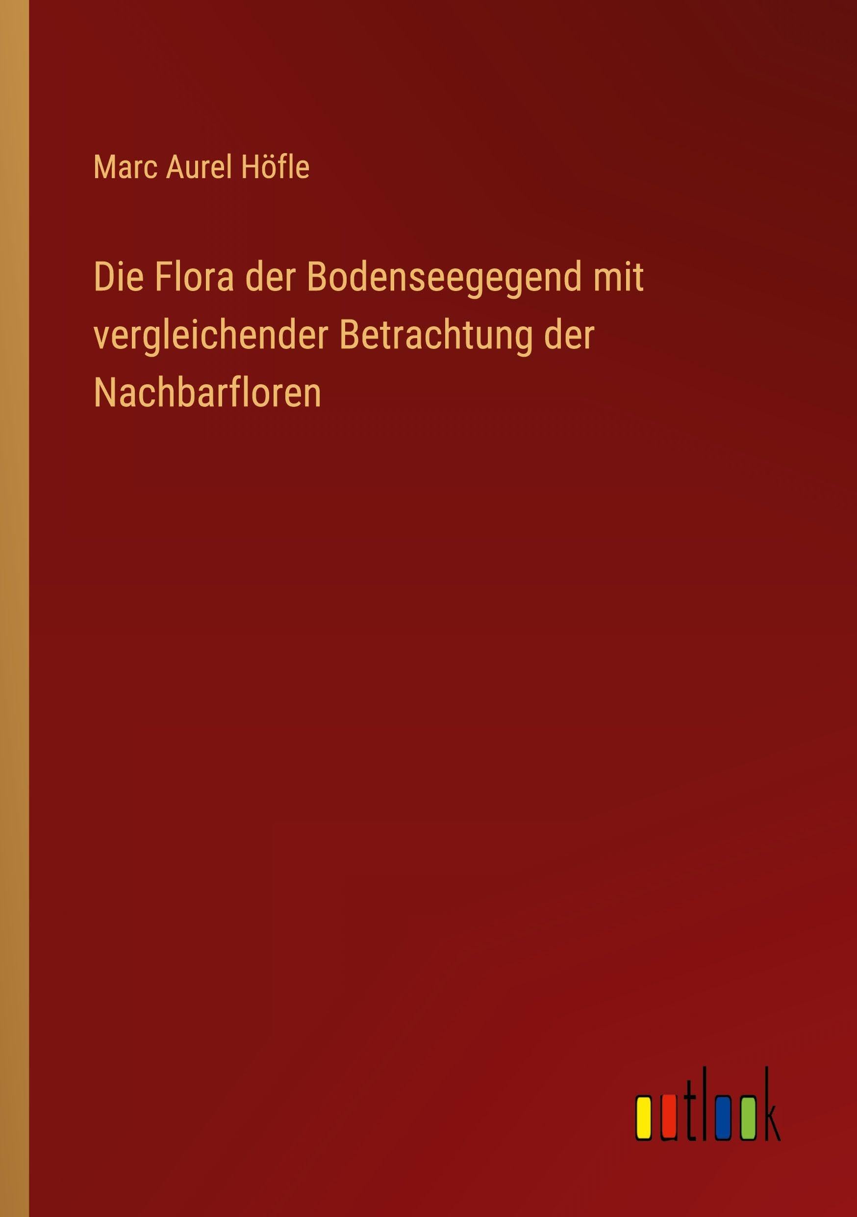 Die Flora der Bodenseegegend mit vergleichender Betrachtung der Nachbarfloren Classics