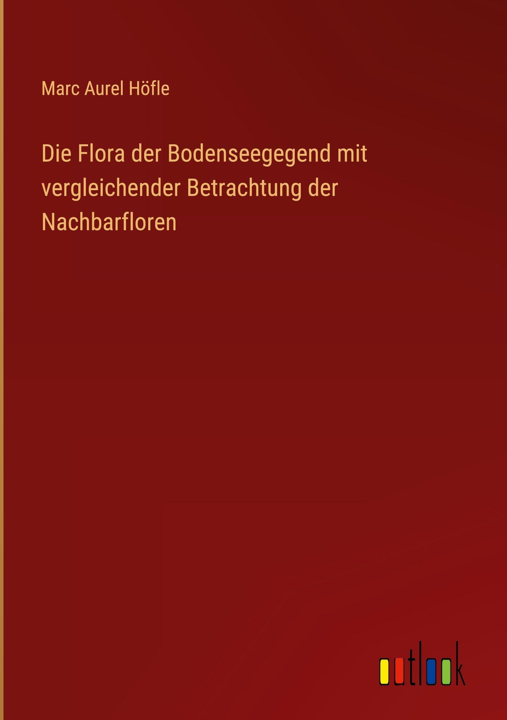 Die Flora der Bodenseegegend mit vergleichender Betrachtung der Nachbarfloren Classics