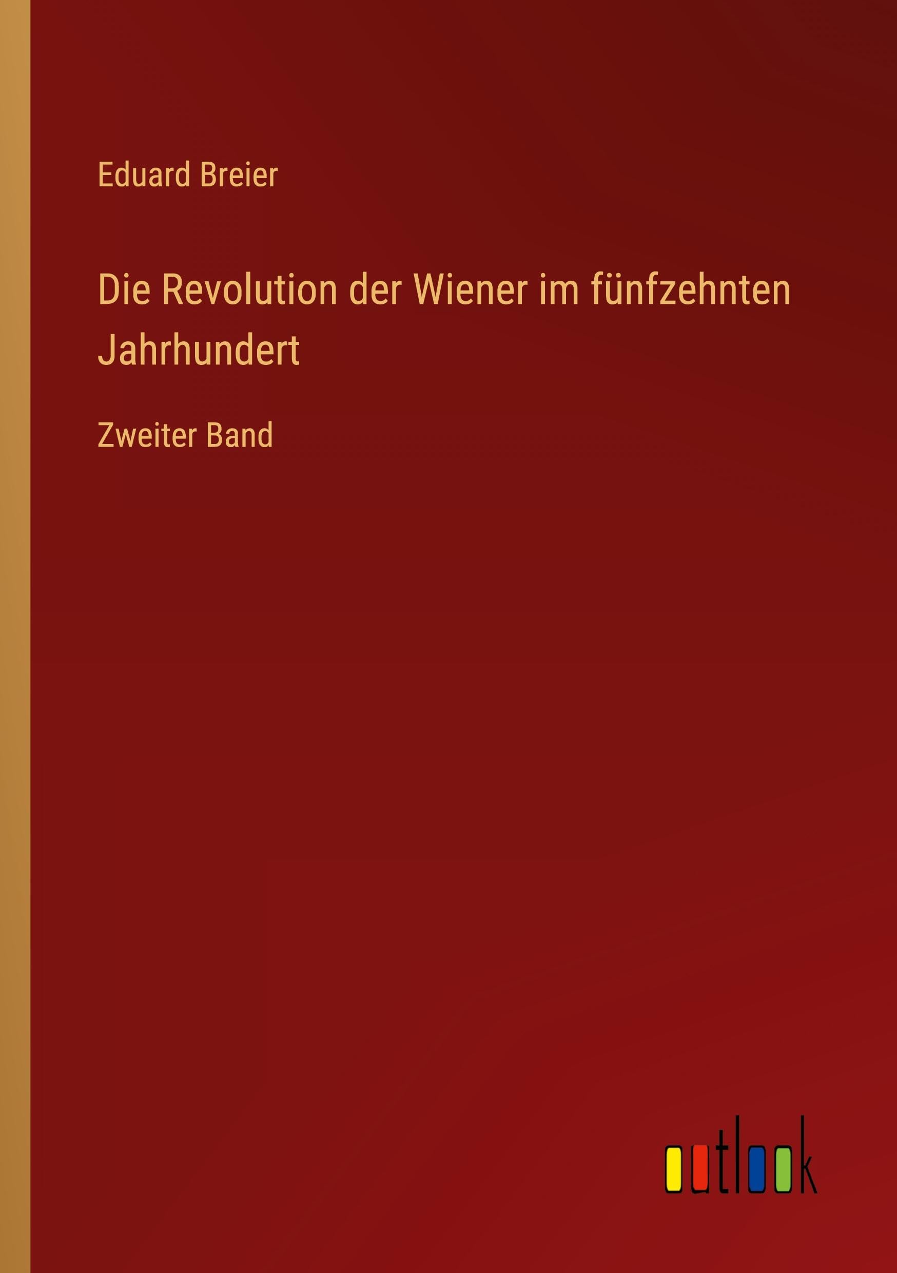 Die Revolution der Wiener im fünfzehnten Jahrhundert Classics