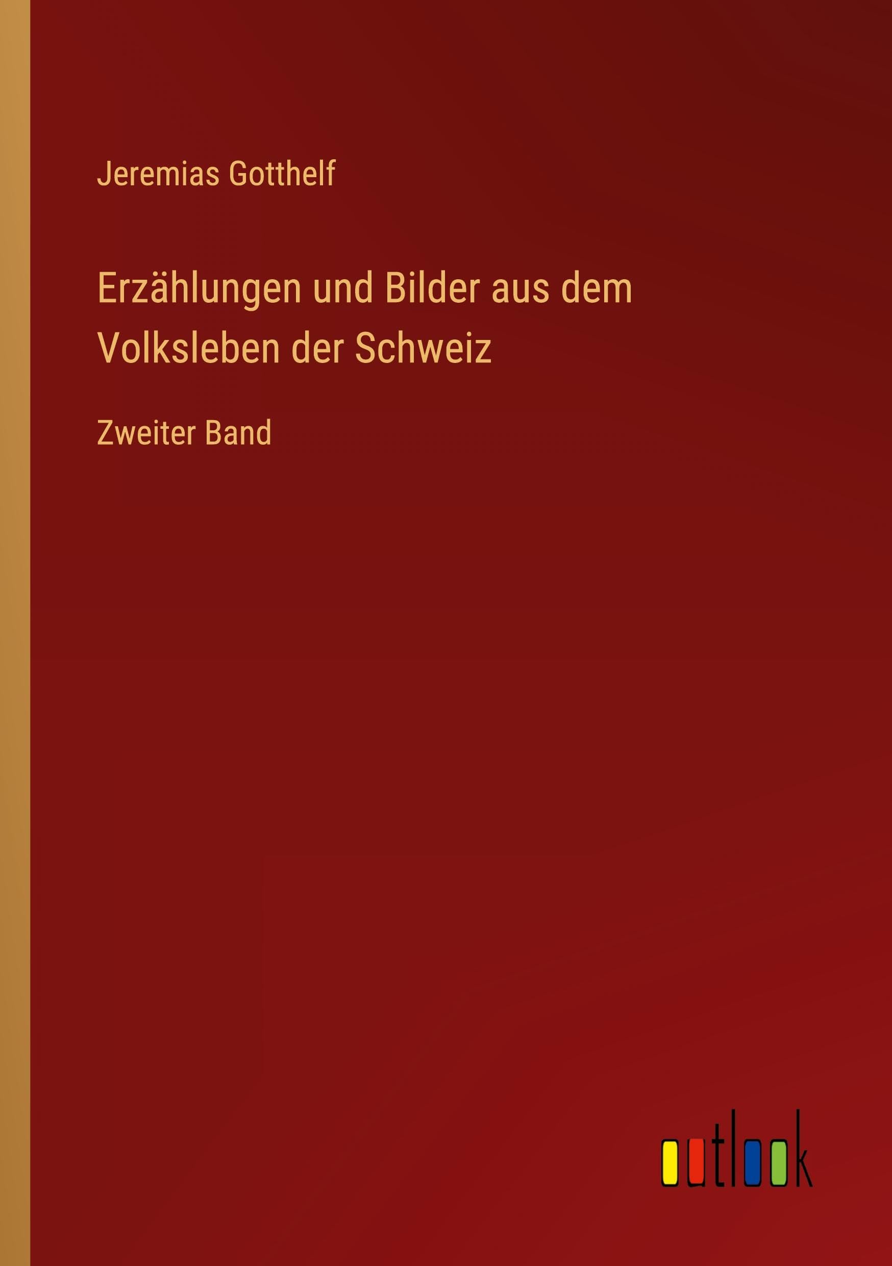 Erzählungen und Bilder aus dem Volksleben der Schweiz Classics
