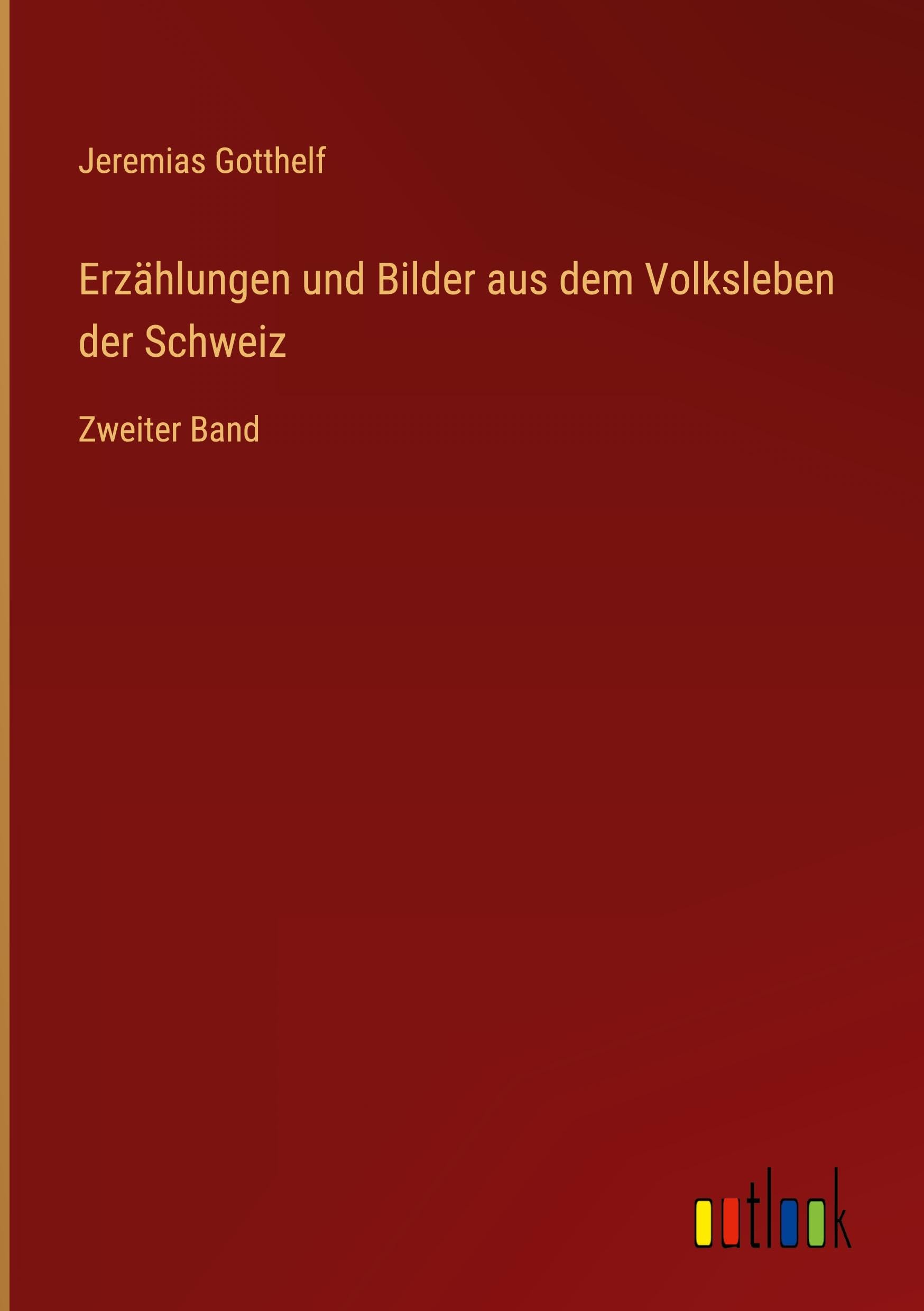 Erzählungen und Bilder aus dem Volksleben der Schweiz Classics