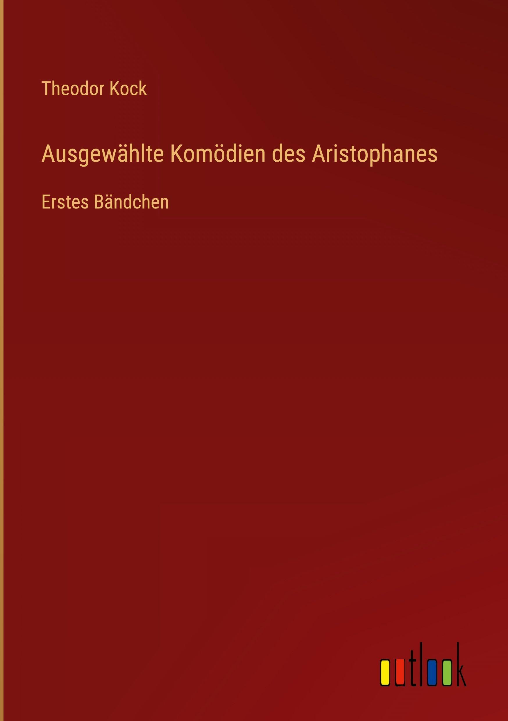 Ausgewählte Komödien des Aristophanes Classics