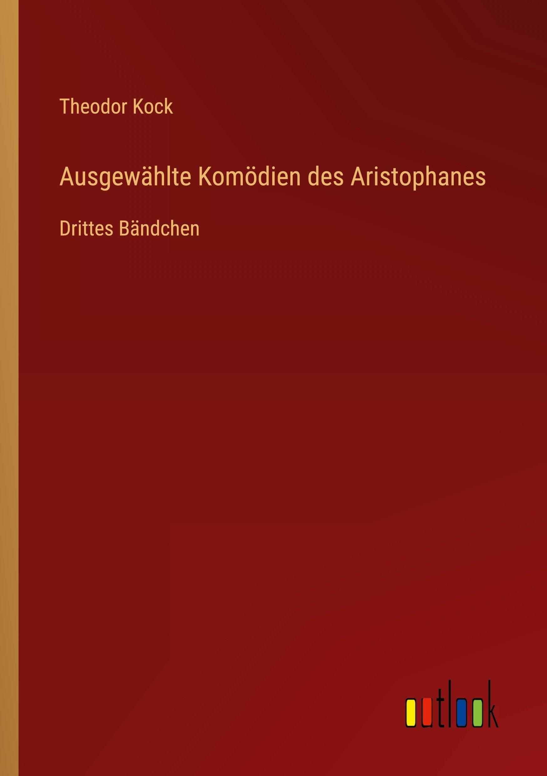 Ausgewählte Komödien des Aristophanes Classics