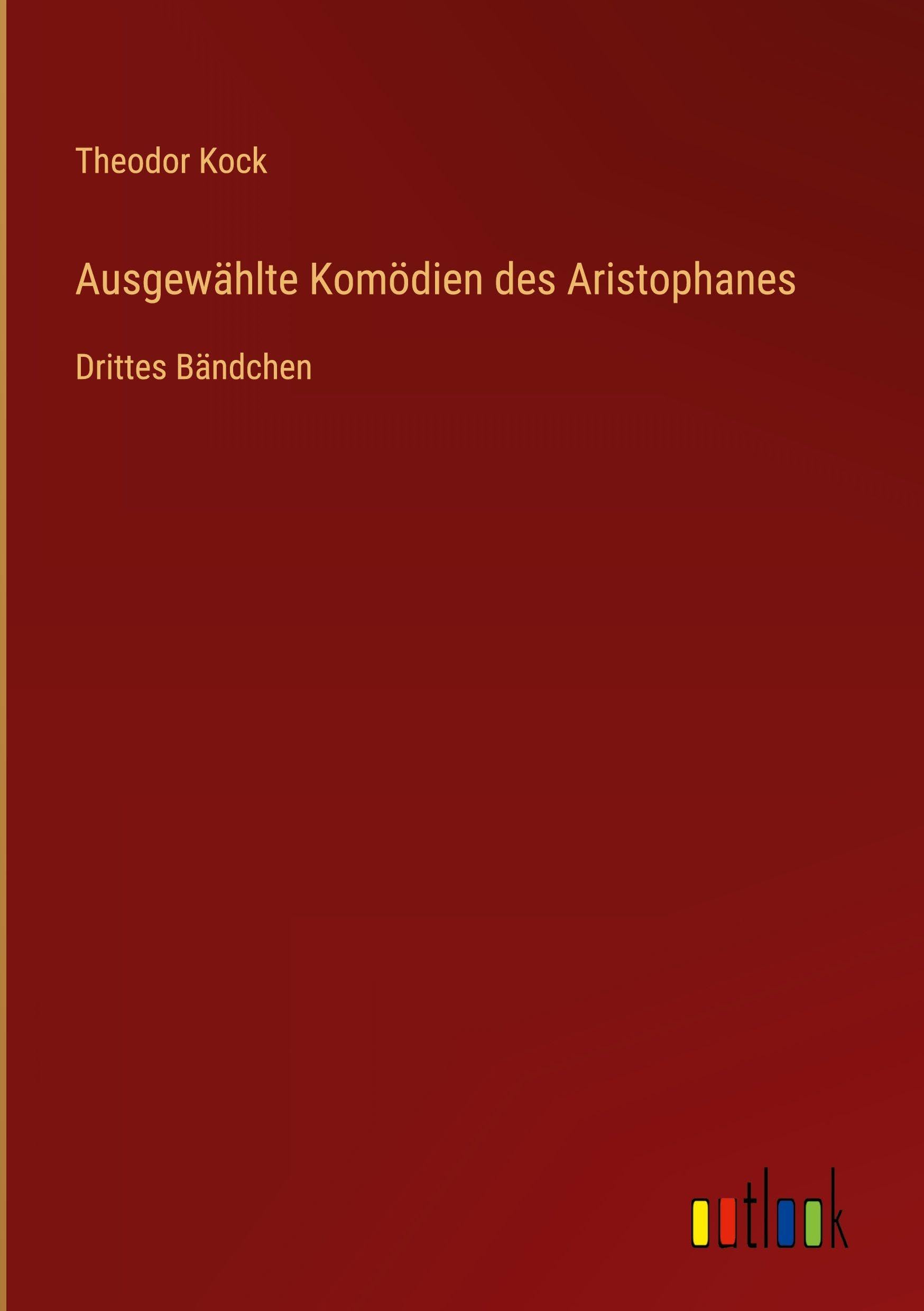Ausgewählte Komödien des Aristophanes Classics
