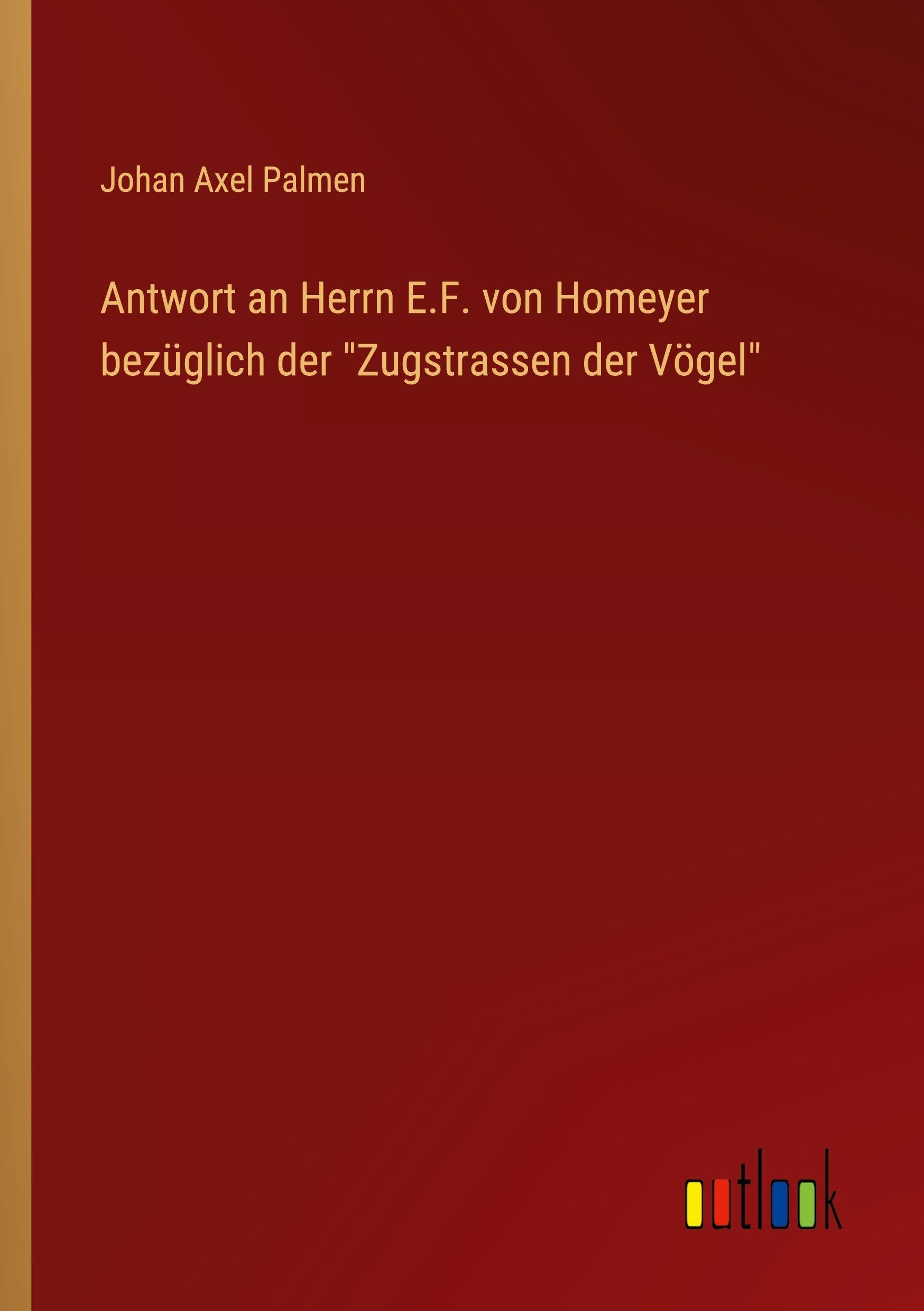 Antwort an Herrn E.F. von Homeyer bezüglich der "Zugstrassen der Vögel" Classics